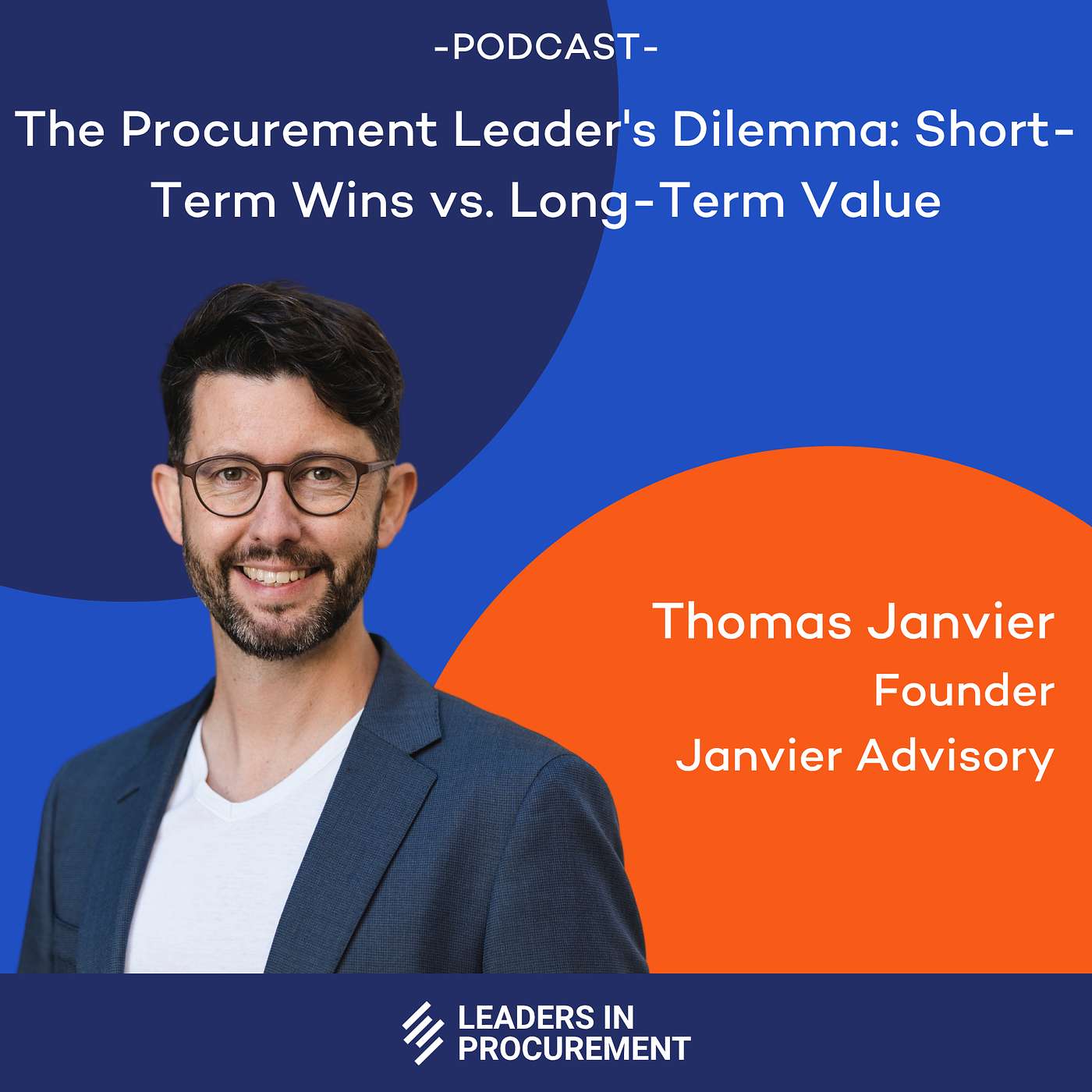 Ep. 8 - The Procurement Leader's Dilemma: Short-Term Wins vs. Long-Term Value - with Thomas Janvier episode artwork