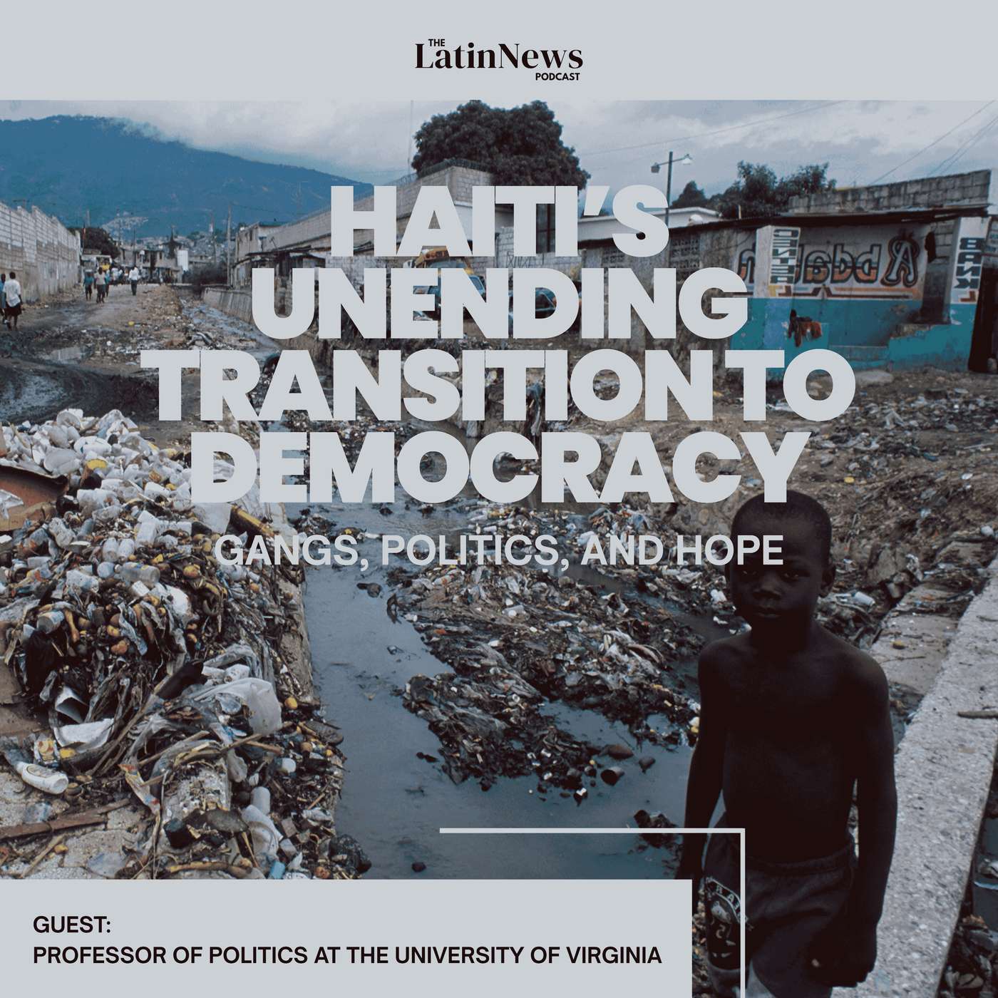 Haiti’s Unending Transition to Democracy: Gangs, Politics, and Hope