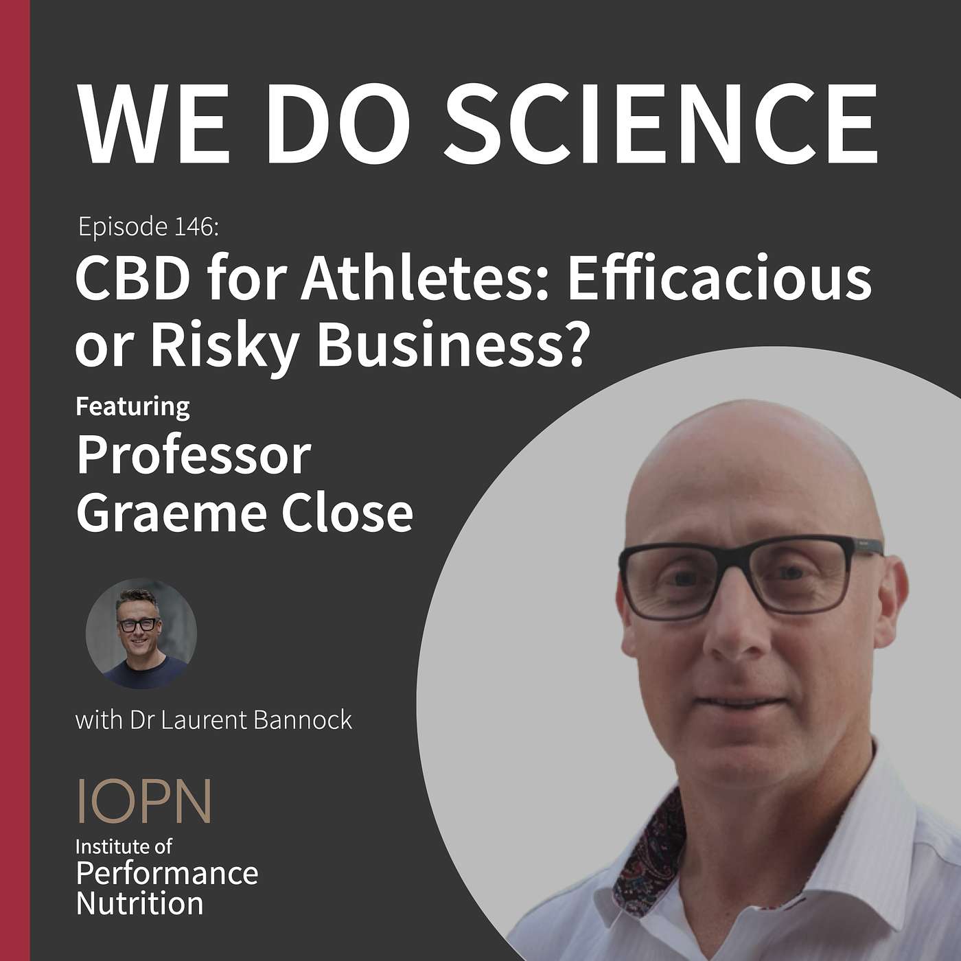 cover of episode #146 - "CBD for Athletes: Efficacious or Risky Business?" with Professor Graeme Close
