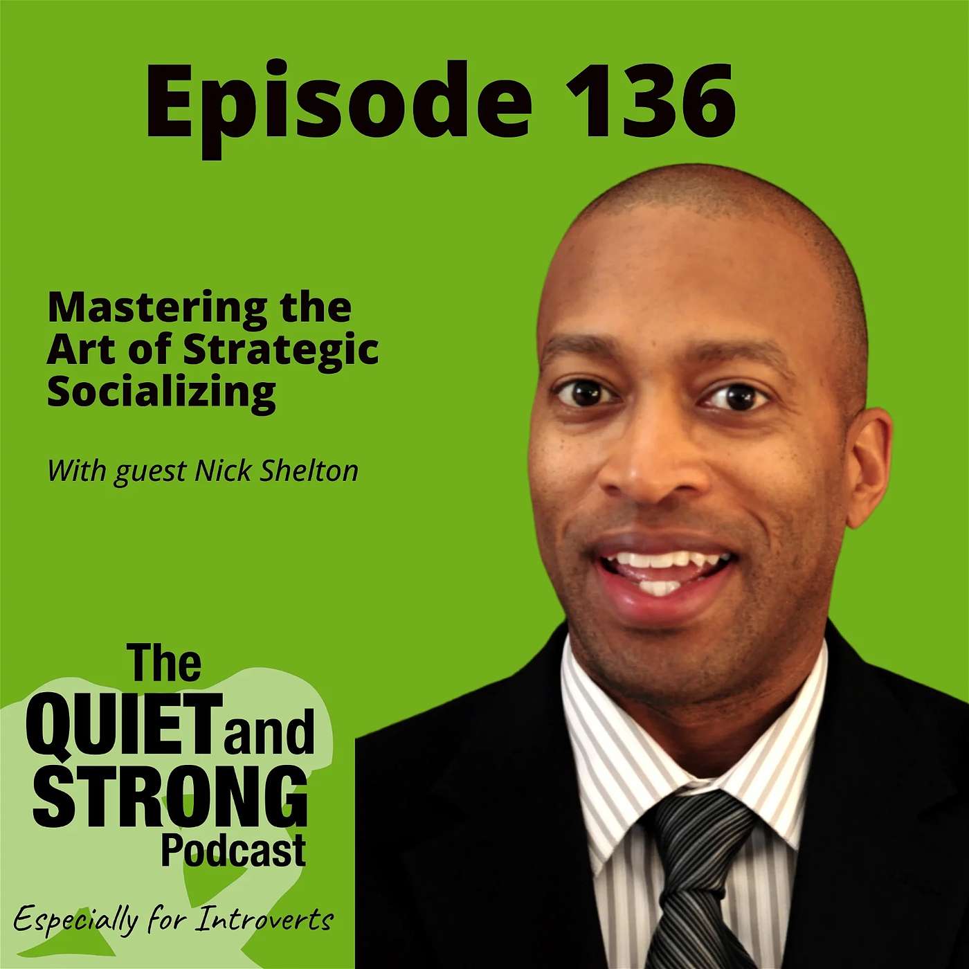 Ep 136 - Mastering the Art of Strategic Socializing with guest Nick Shelton