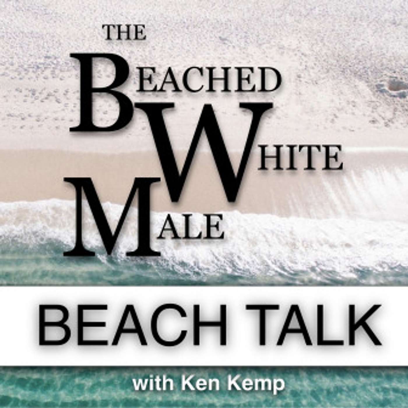 The Beached White Male Podcast with Ken Kemp