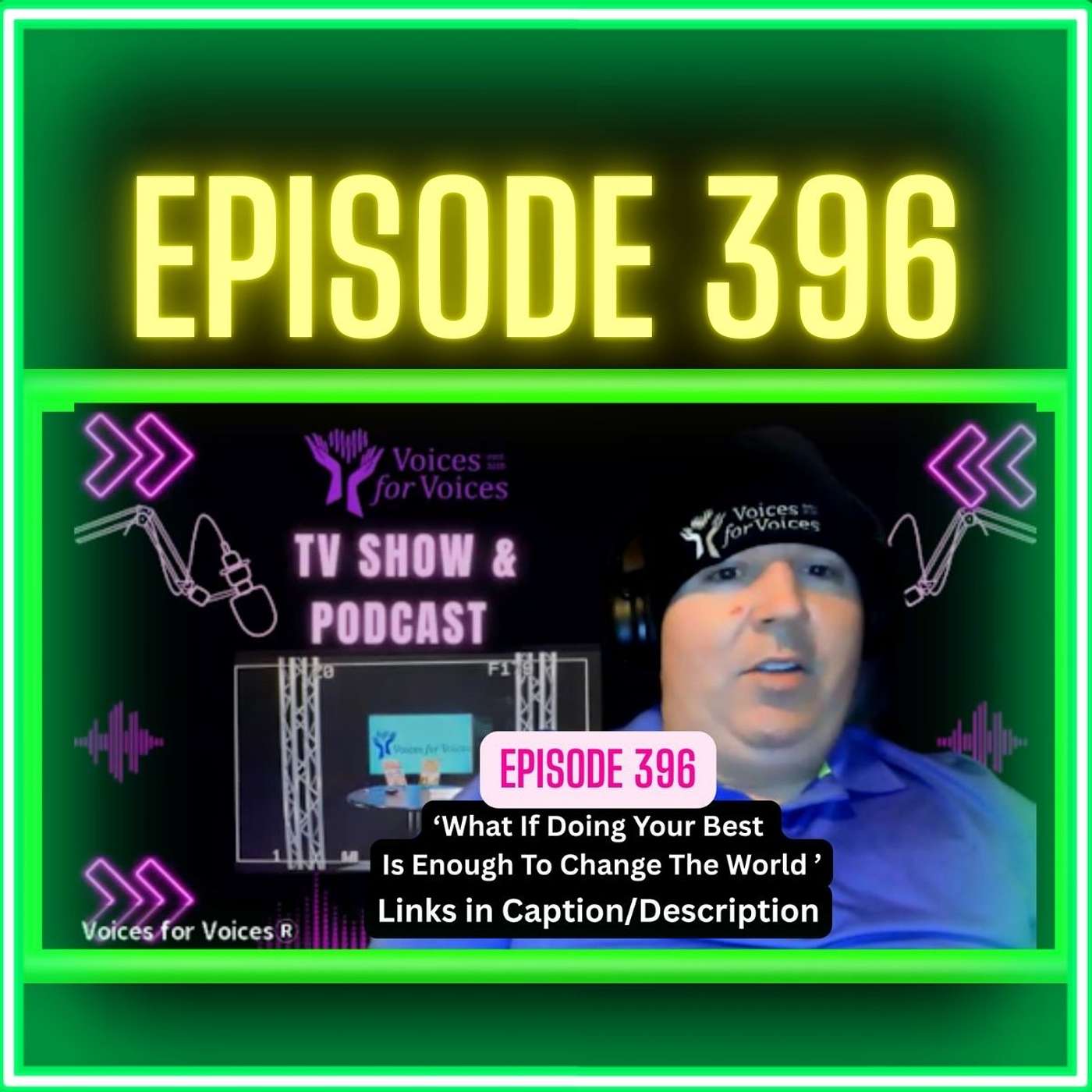 What If Doing Your Best Is Enough To Change The World | Episode 396