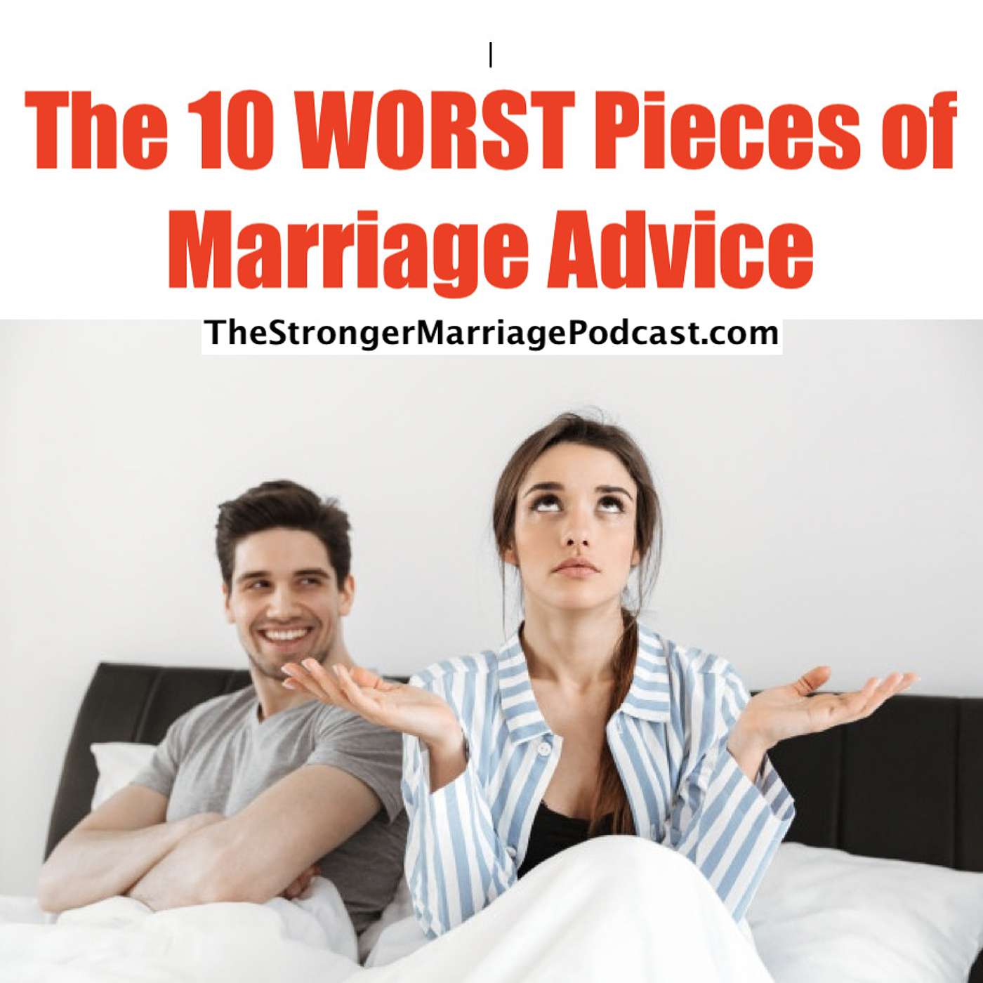 The 10 WORST Pieces of Marriage Advice