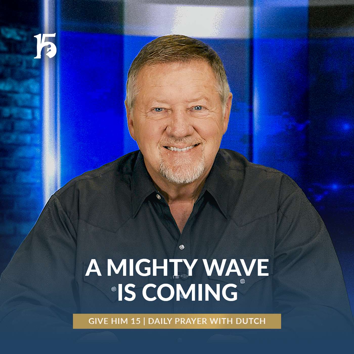 A Mighty Wave is Coming | Give Him 15: Daily Prayer with Dutch | March 31, 2025