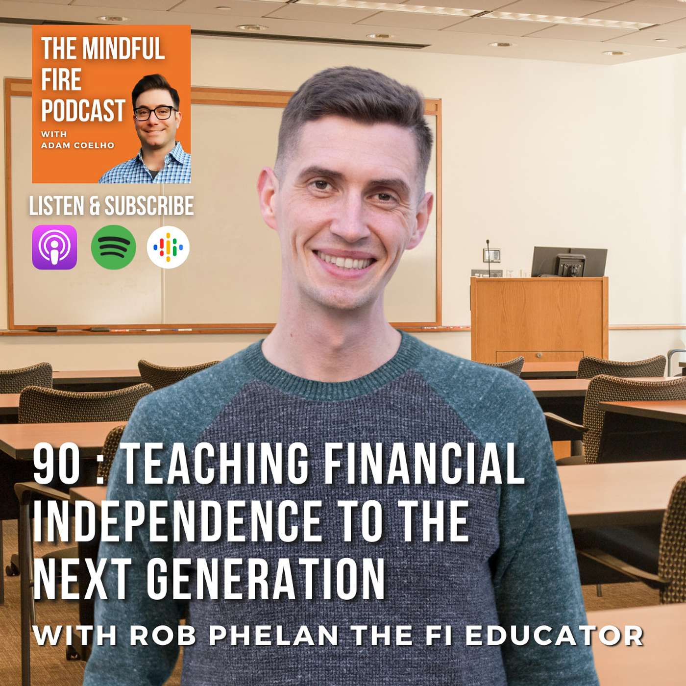 90 : Teaching Financial Independence To The Next Generation with Rob Phelan - podcast episode cover