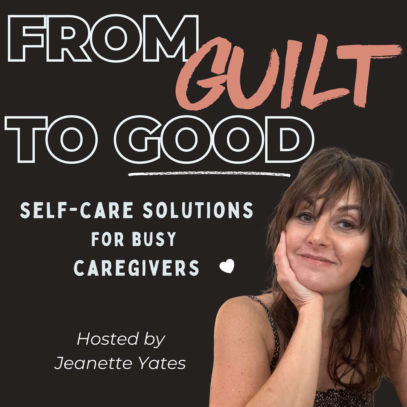 From Guilt to Good with Jeanette Yates