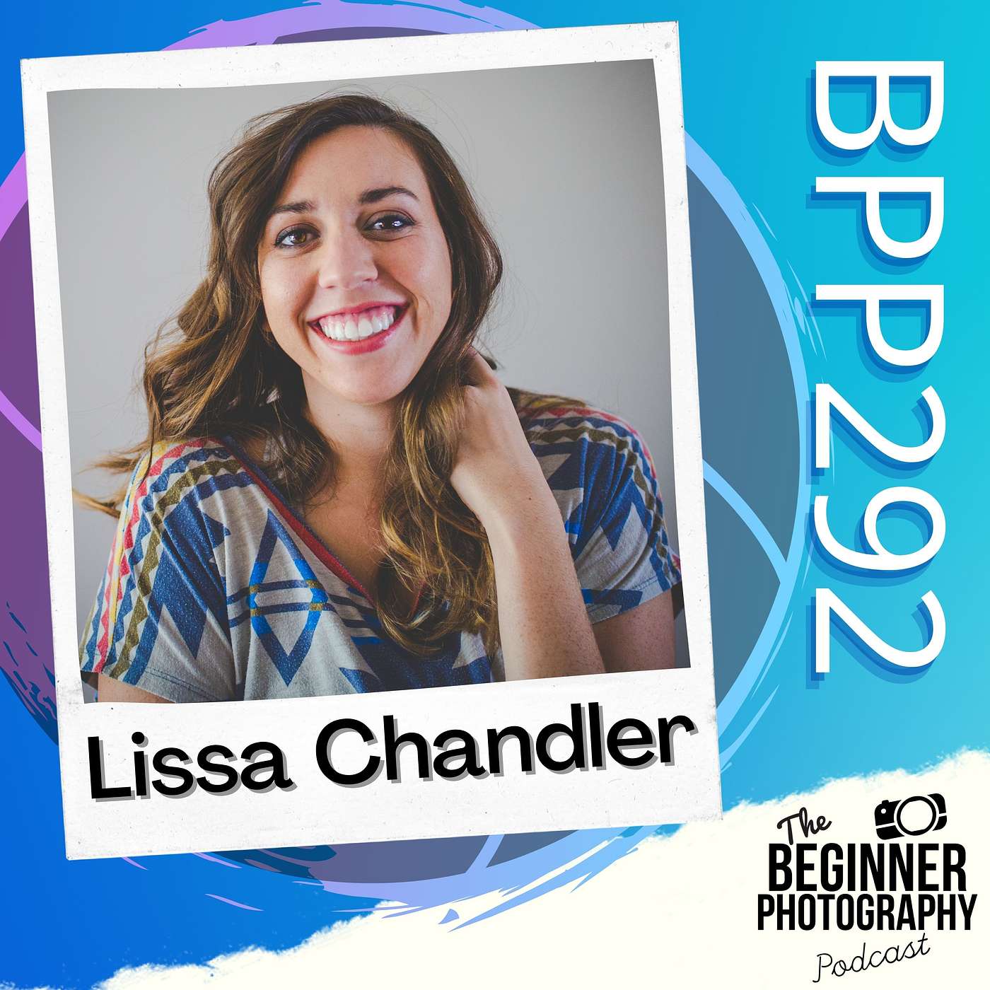 292: Lissa Chandler - Honest, Creative, Colorful Photography : a new way of seeing the world