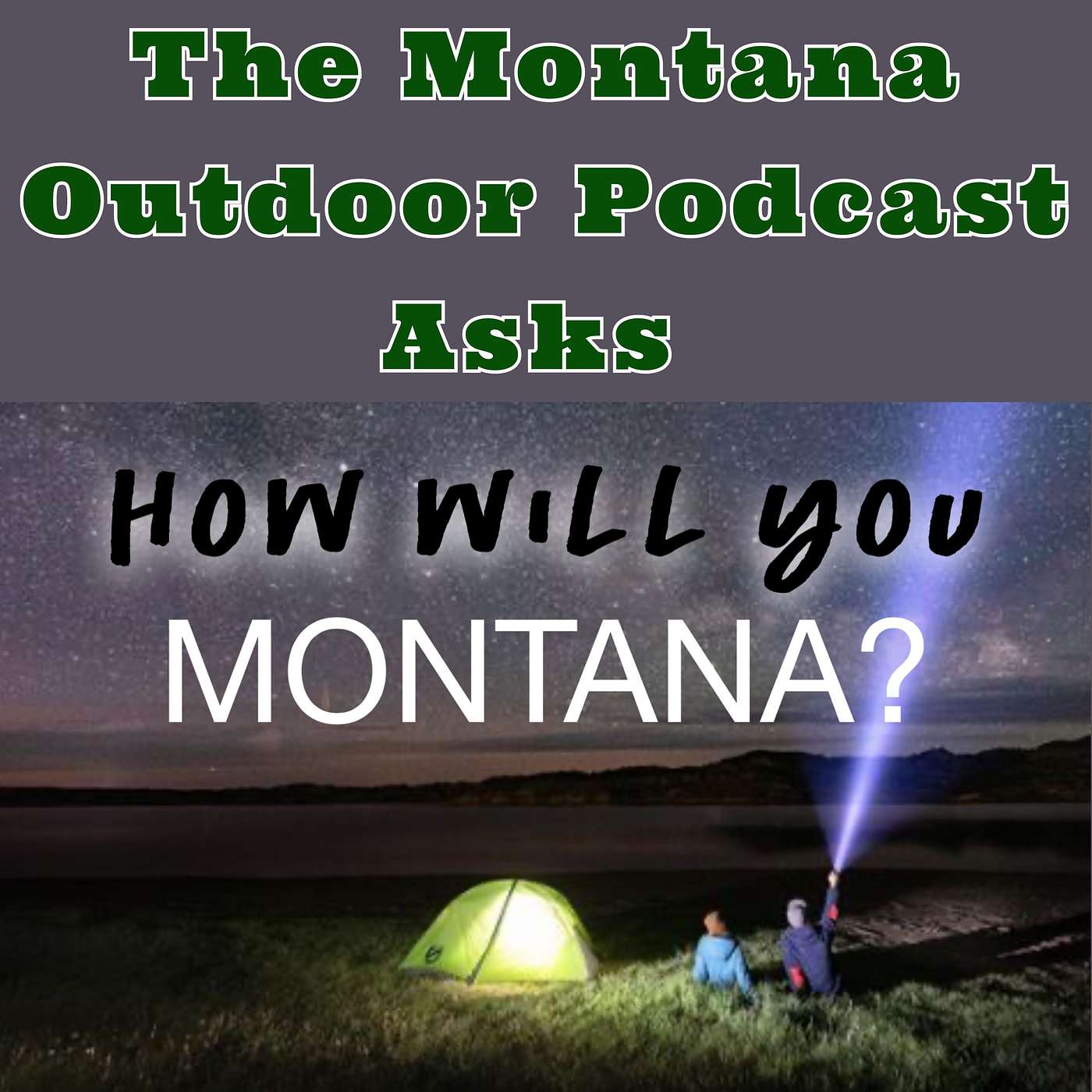 The Montana Outdoor Podcast Asks, How Do You Montana? Not Sure? Listen to This Week’s Podcast for Some Awesome Ideas!