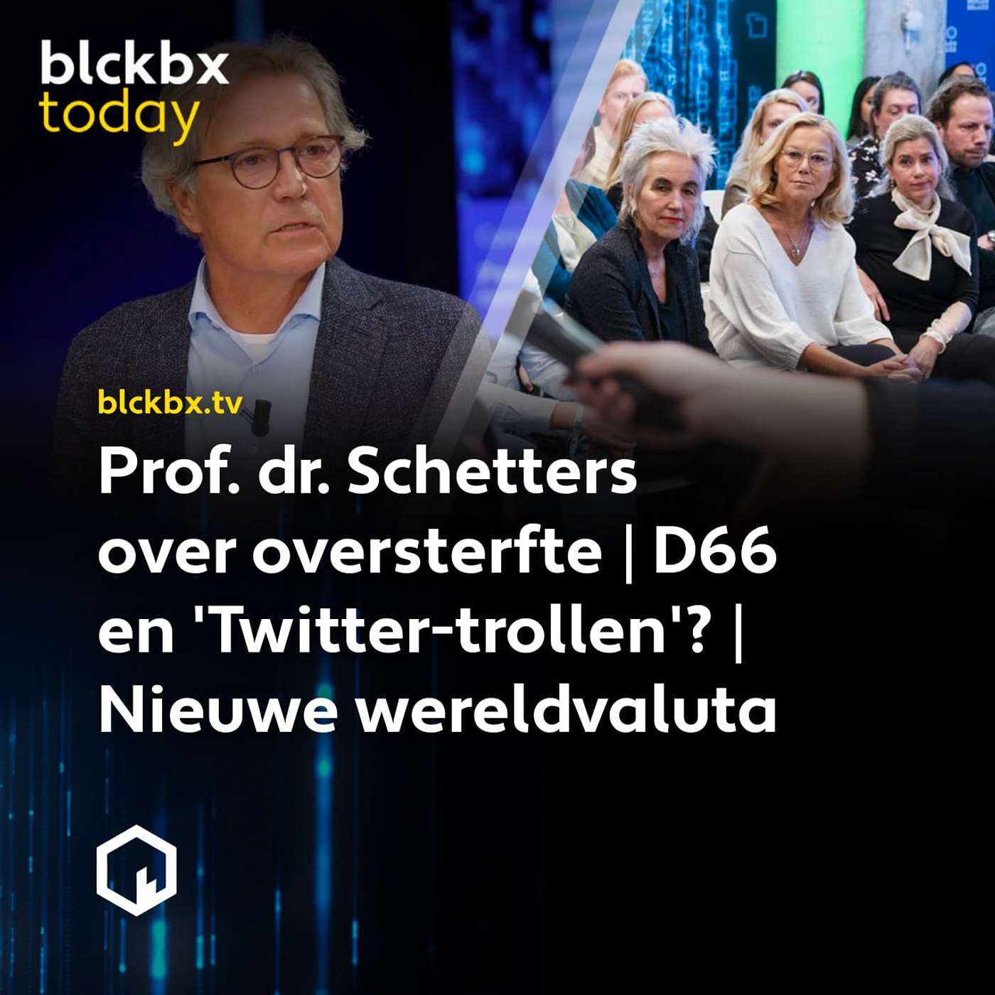 blckbx today #132: Prof. dr. Schetters over oversterfte | D66 en 'Twitter-trollen'? | Nieuwe wereldvaluta