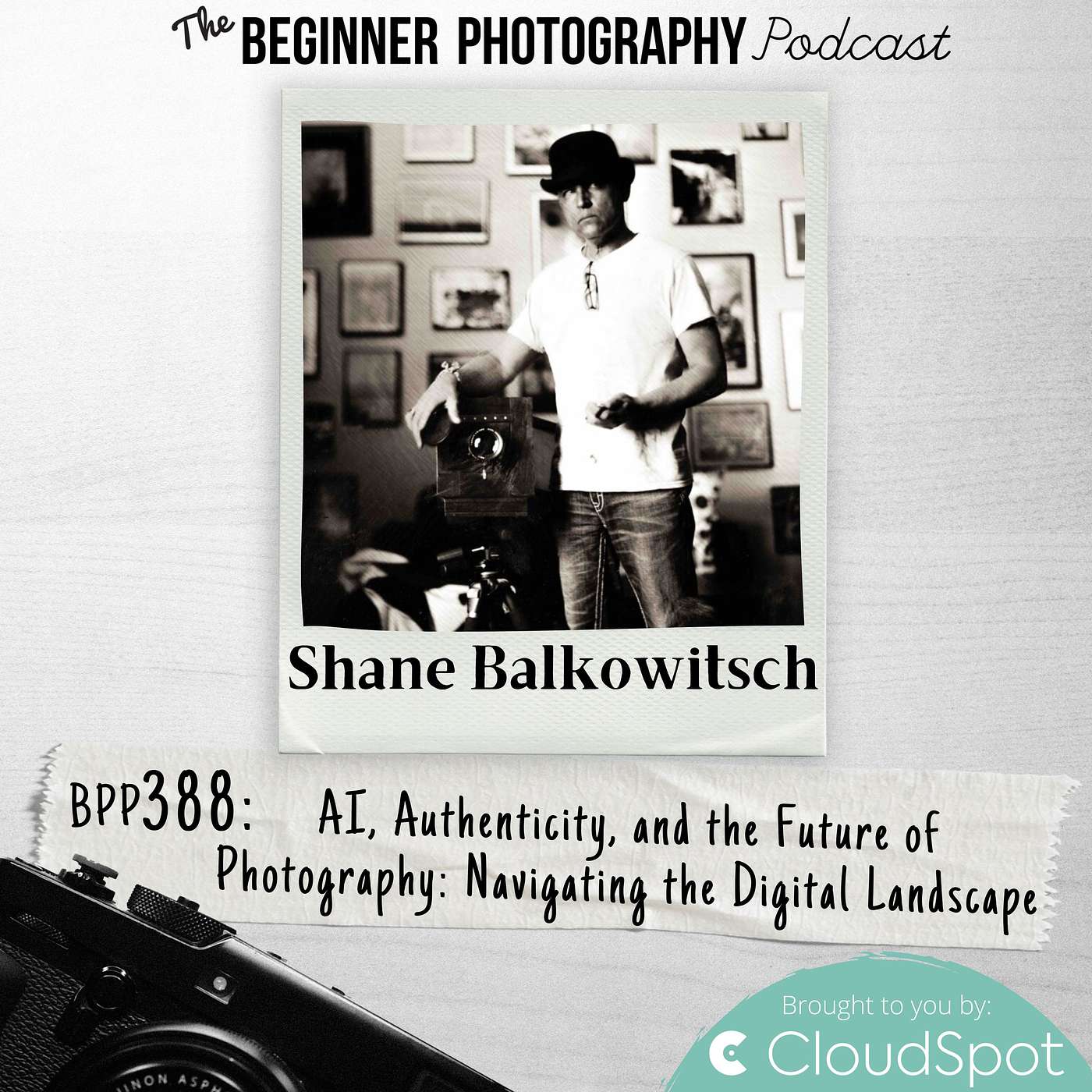 388: Shane Balkowitsch - AI, Authenticity, and the Future of Photography: Navigating the Digital Landscape