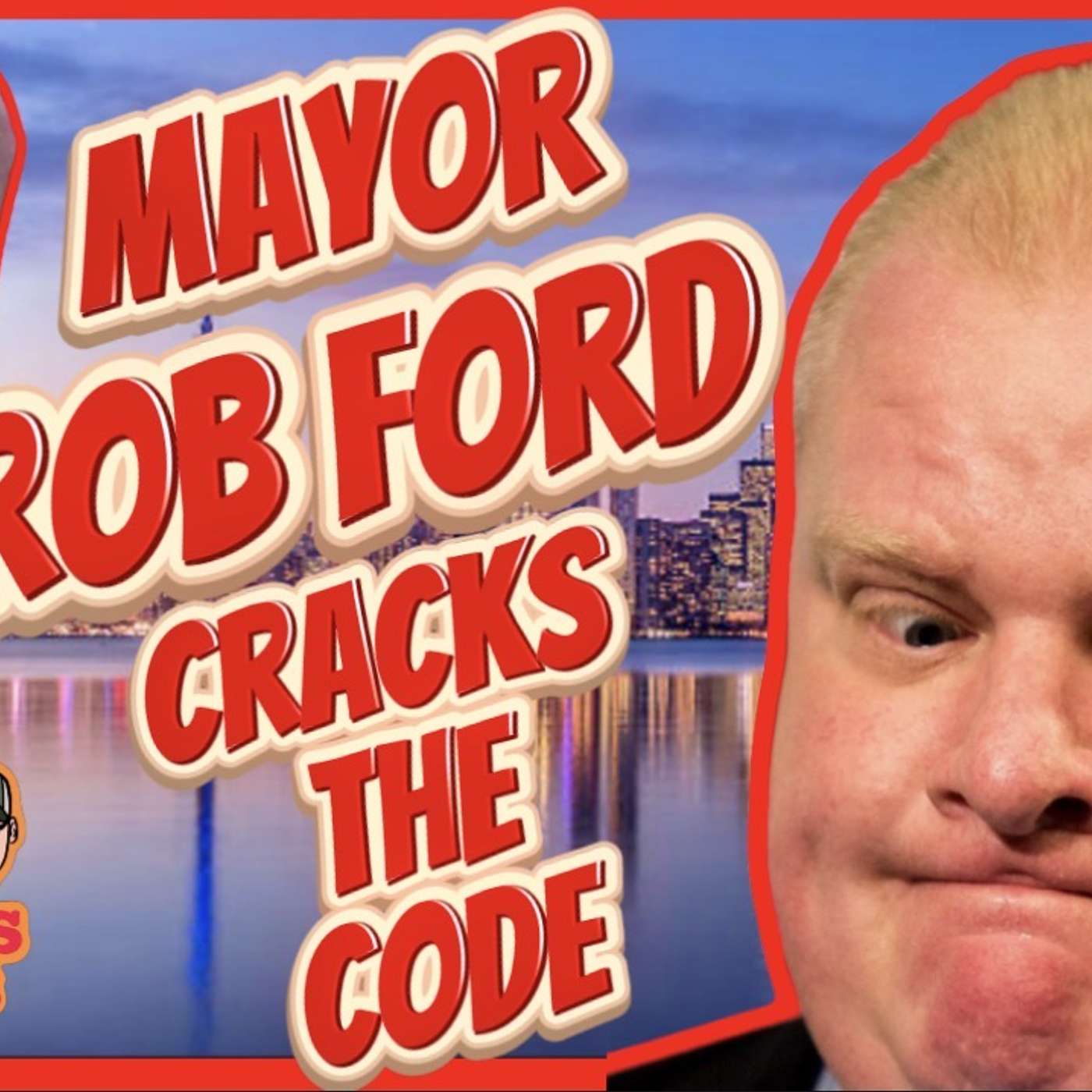 MAYOR ROB FORD CRACKS THE CODE | All Apologies