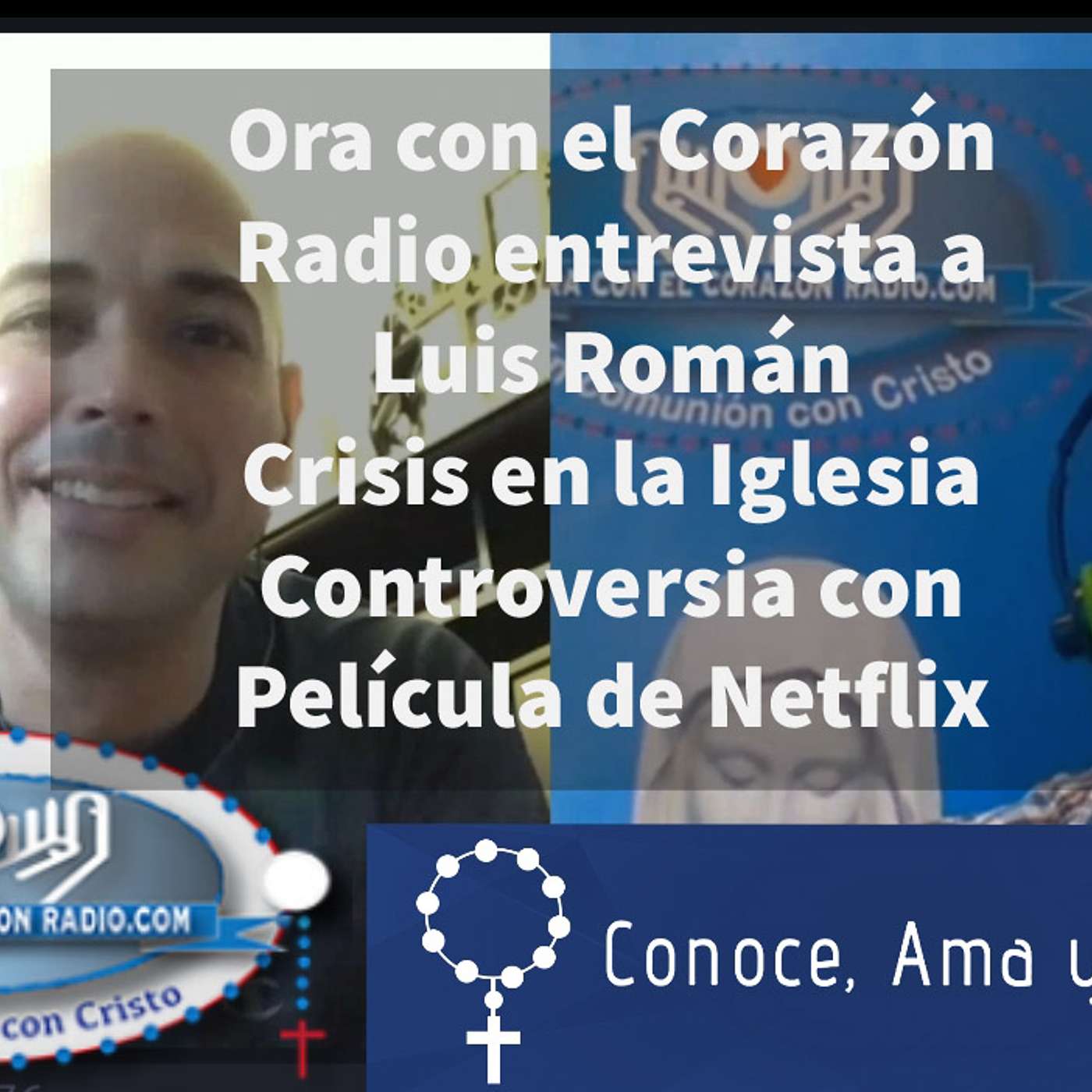 Episodio 144: 🎙Ora con el Corazón Radio entrevista a Luis Román 😀 Crisis en la Iglesia 🎬 Controversia Netflix episode artwork