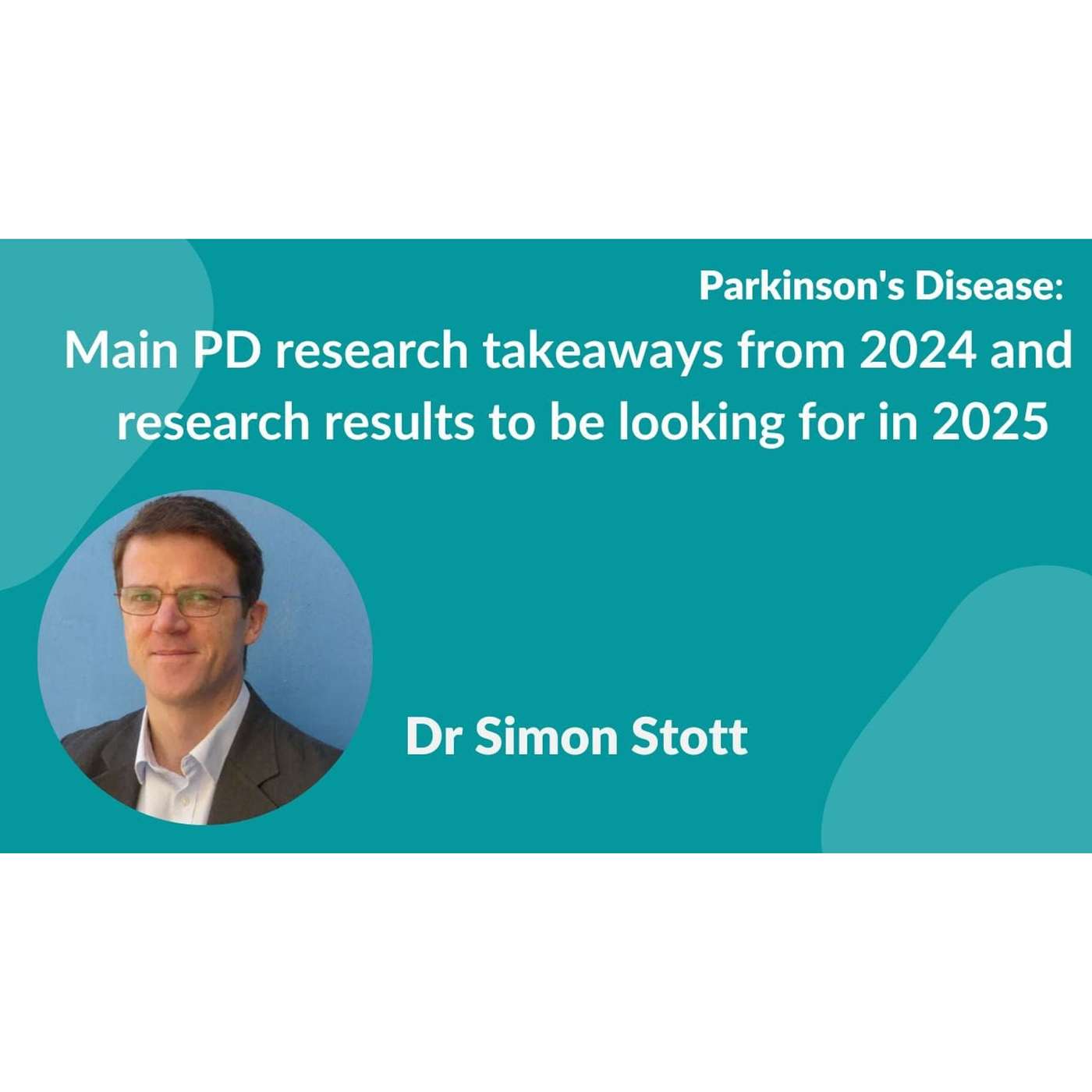 Research takeaways from 2024 and research to be looking for in 2025 by Dr. Simon Stott