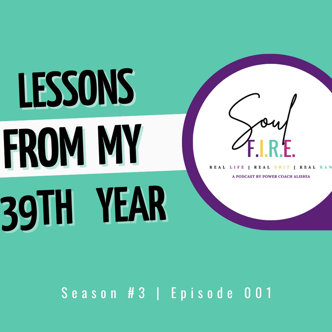 Season 3: Ep. 001 | Lessons from My 39th Year