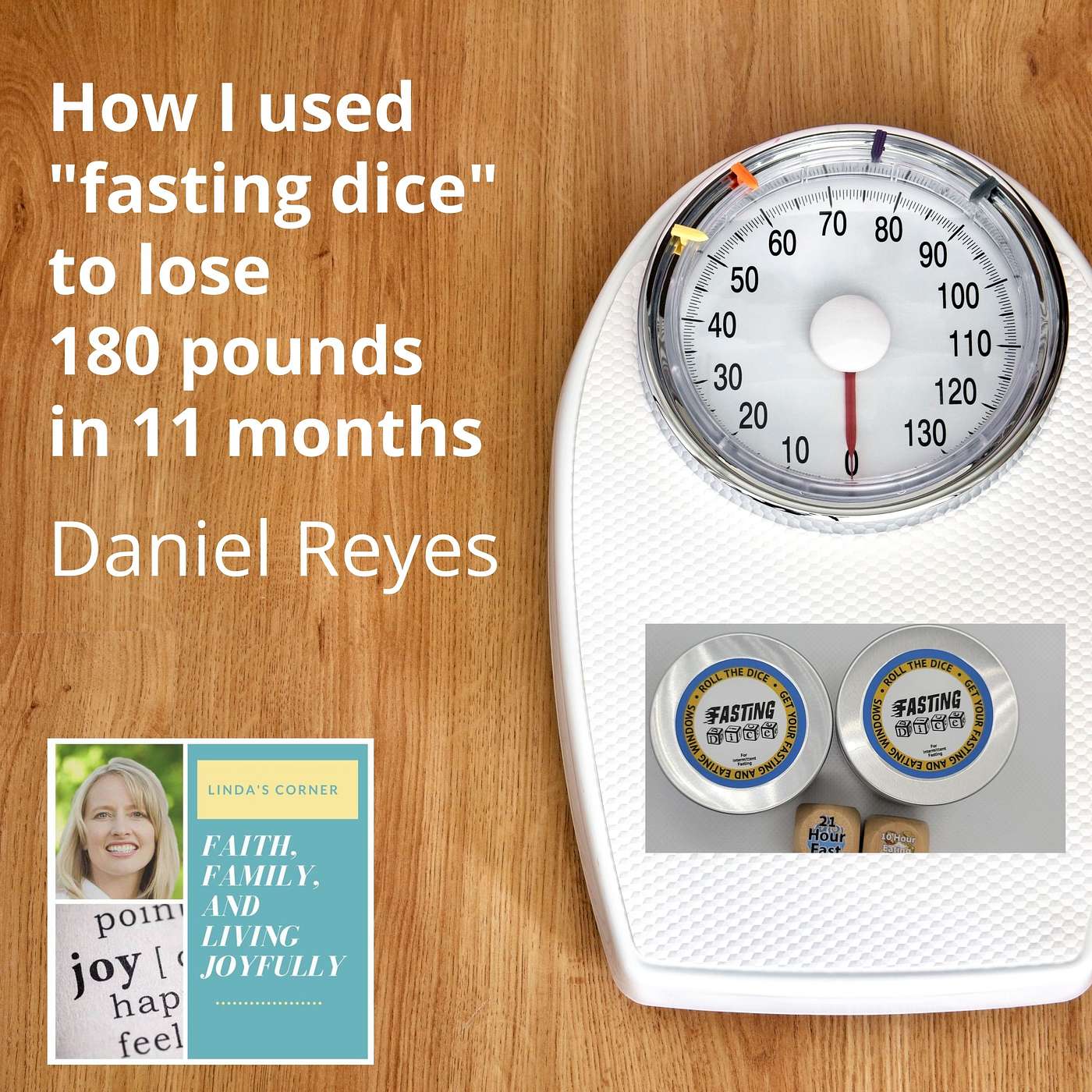 Linda's Corner - How "Fasting Dice" helped me lose 180 pounds in 11 months - Daniel Reyes episode artwork