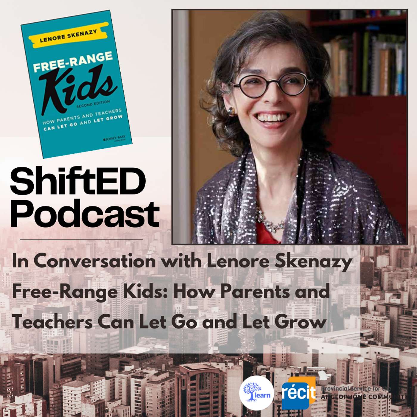 ShiftED Podcast #50 In Conversation with Lenore Skenazy Free-Range Kids: How Parents and Teachers Can Let Go and Let Grow episode artwork