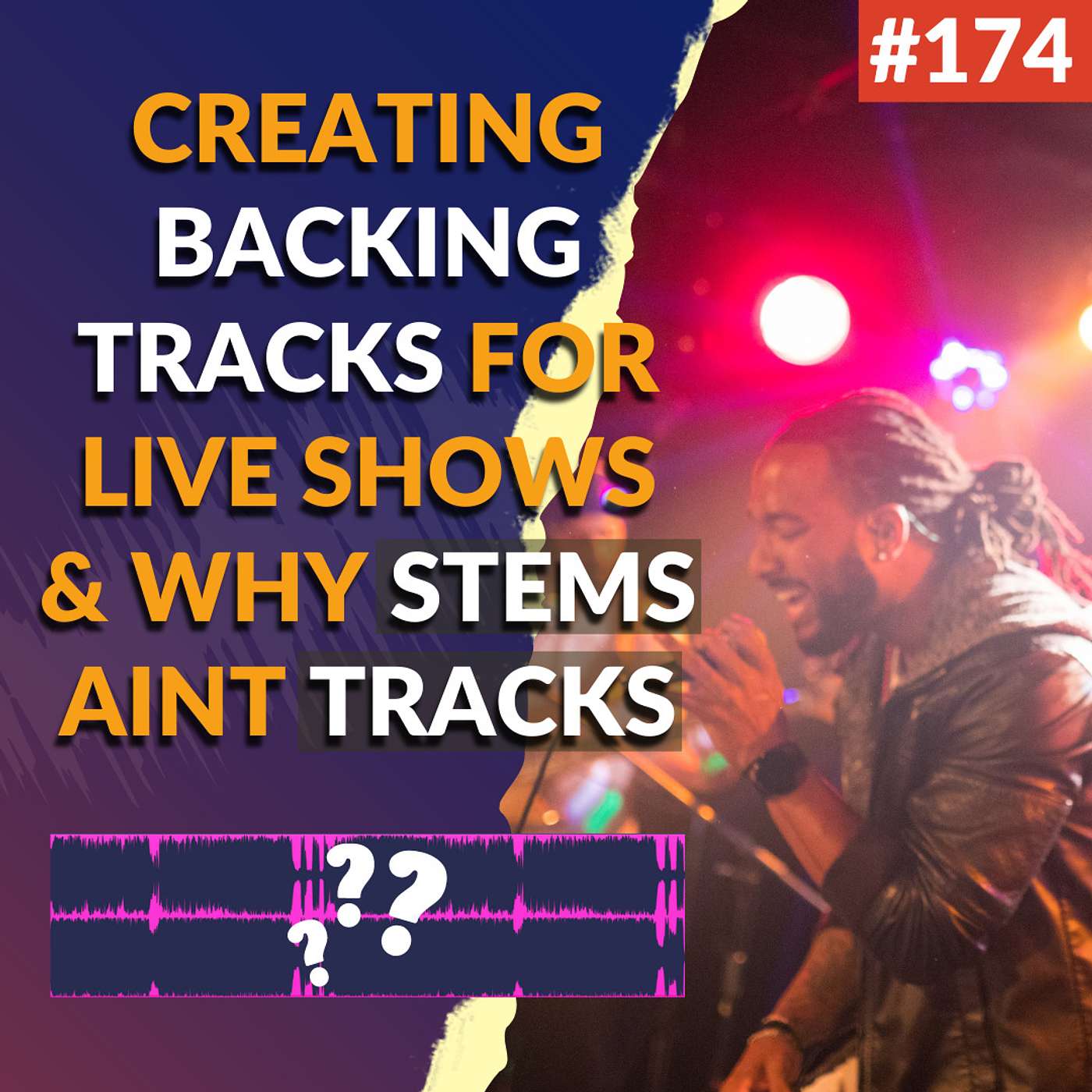 174: How To Create Backing Tracks For Your Live Shows (And Why Stems Are Not Tracks)
