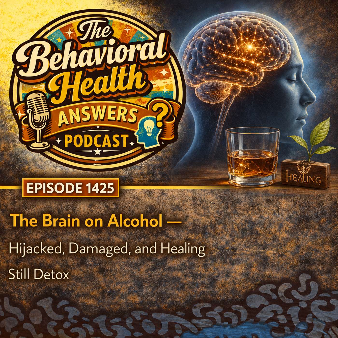 Episode 1425: The Brain on Alcohol - Hijacked, Damaged, and Healing | Still Detox episode artwork