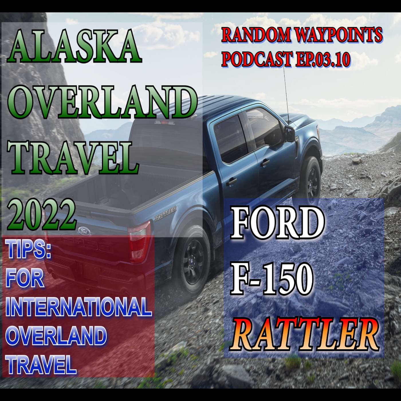 RANDOM WAYPOINTS PODCAST EP.03.10 | OVERLAND ALASKA | AURORA BOREALIS | WHALES | FORD F-150 RATTLER episode artwork