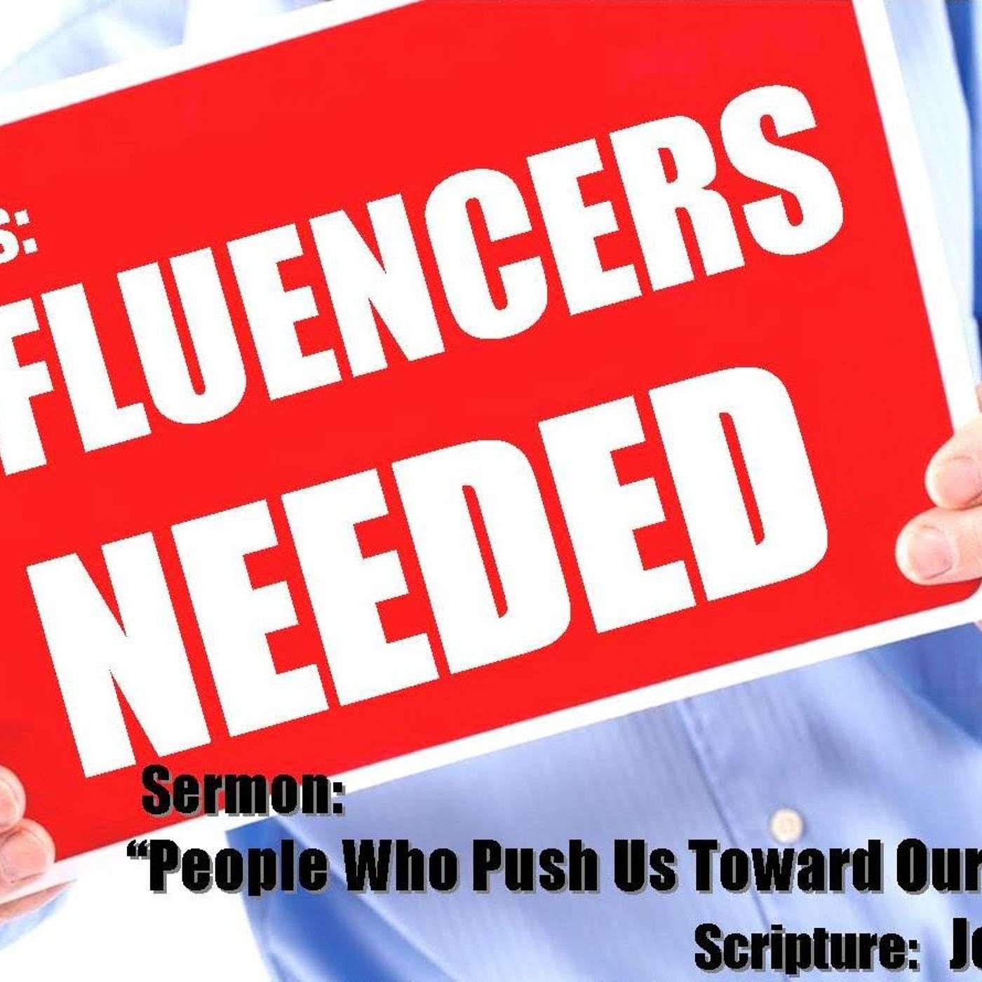 Influencers Needed Part 4: People Who Push Us Towards Our Destiny