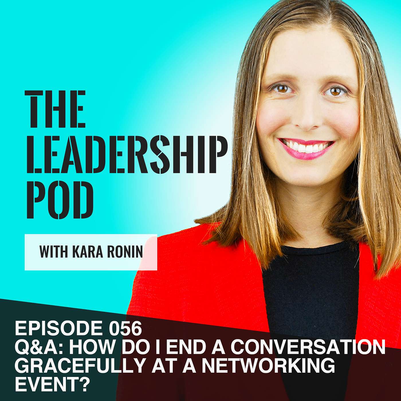 [056] Q&A: How Can I End a Conversation Gracefully at a Networking Event episode artwork