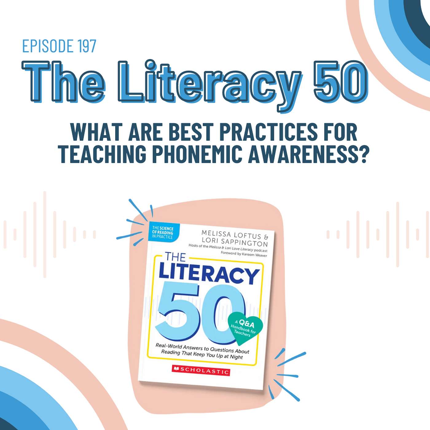 Ep. 197: The Literacy 50: What Are Best Practices for Teaching Phonemic Awareness? - podcast episode cover