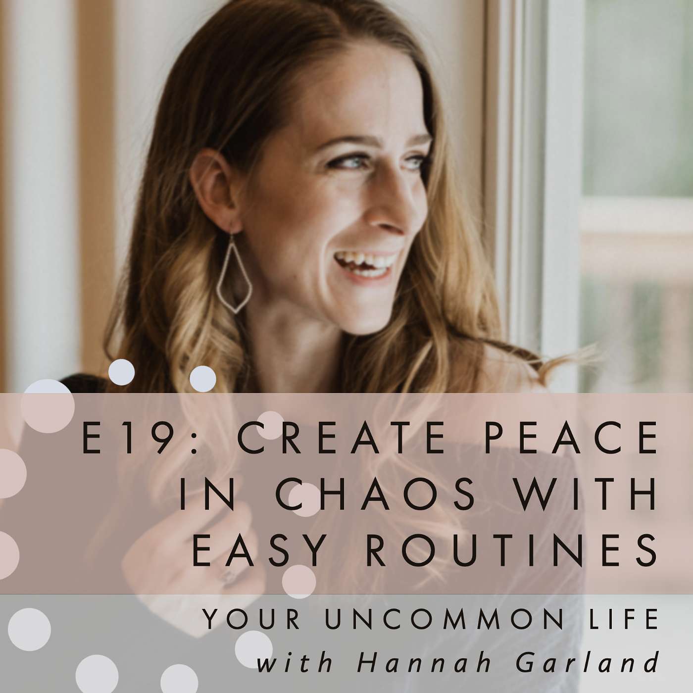 E19: Create peace in chaos with easy routines