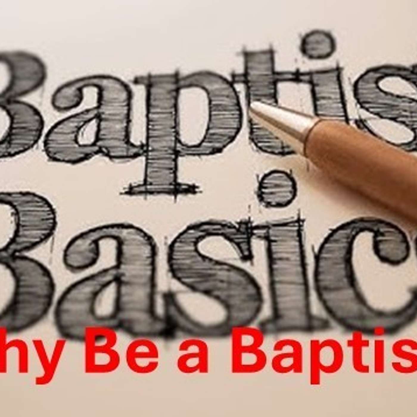 Baptist Basics 1 - Why Be a Baptist