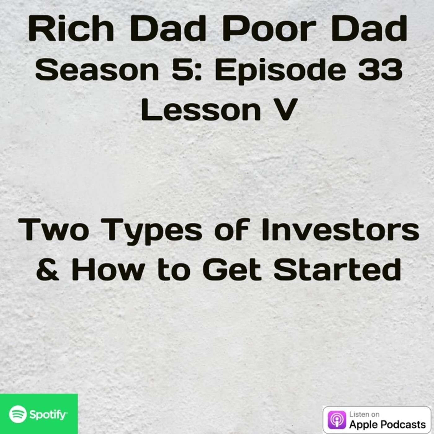Rich Dad Poor Dad | S5 - E33 | Lesson V | Two Types of Investors & How to Get Started