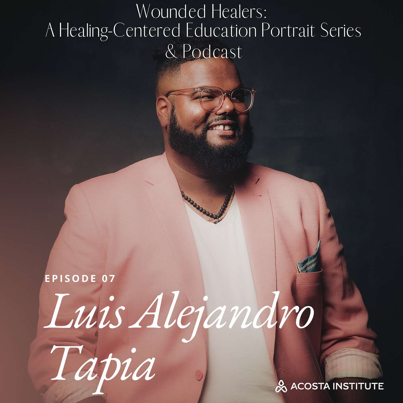 S2 Ep 7: Wounded Healing with Luis Alejandro Tapia