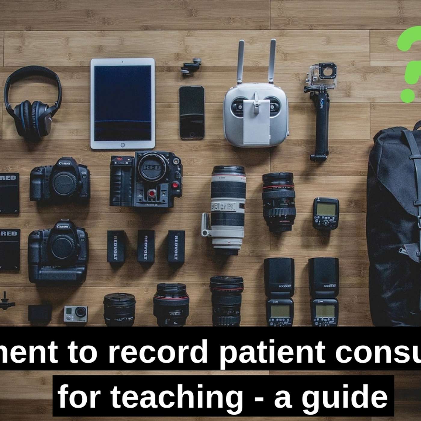 Equipment to record patient consultations for teaching – a guide