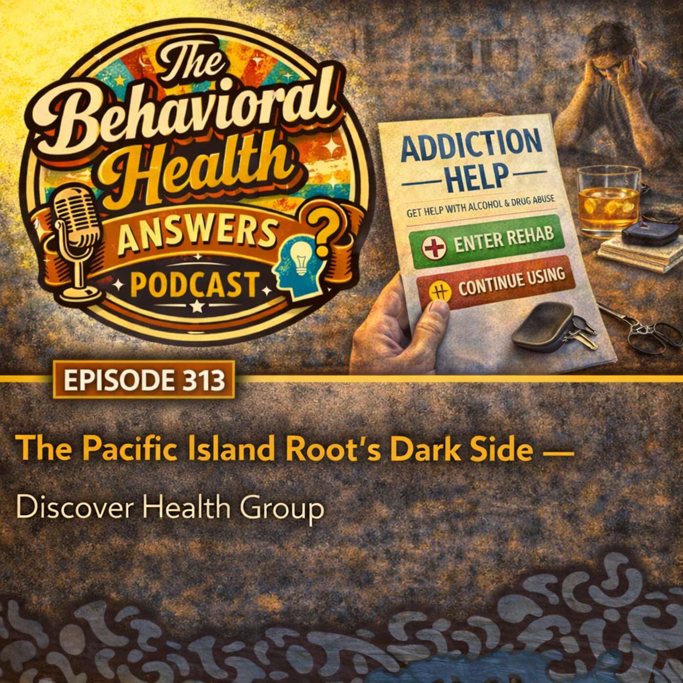 Episode 313: The Pacific Island Root's Dark Side | Discover Health Group episode artwork