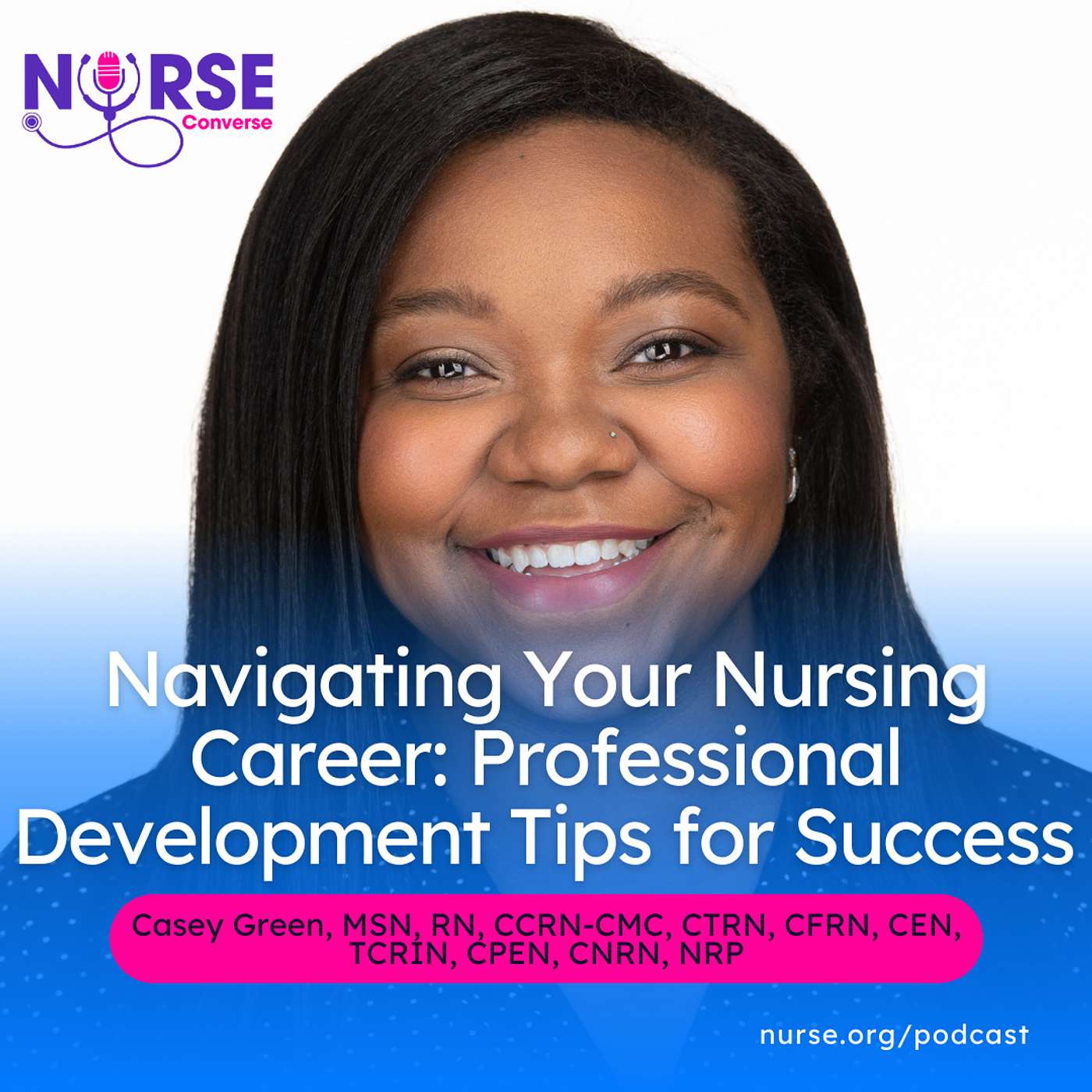 Navigating Your Nursing Career: Professional Development Tips for Success (With Casey Green and Sarah Wells)