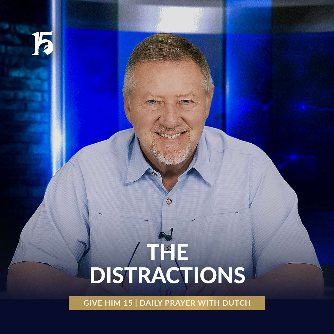 The Distractions | Give Him 15: Daily Prayer with Dutch | May 16, 2025
