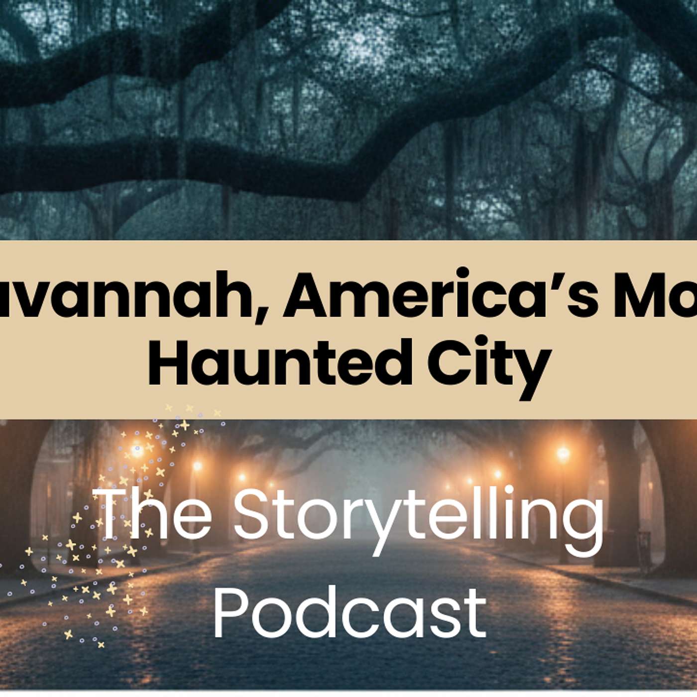 The Storytelling Podcast - Ep37 - Savannah, America’s Most Haunted City episode artwork