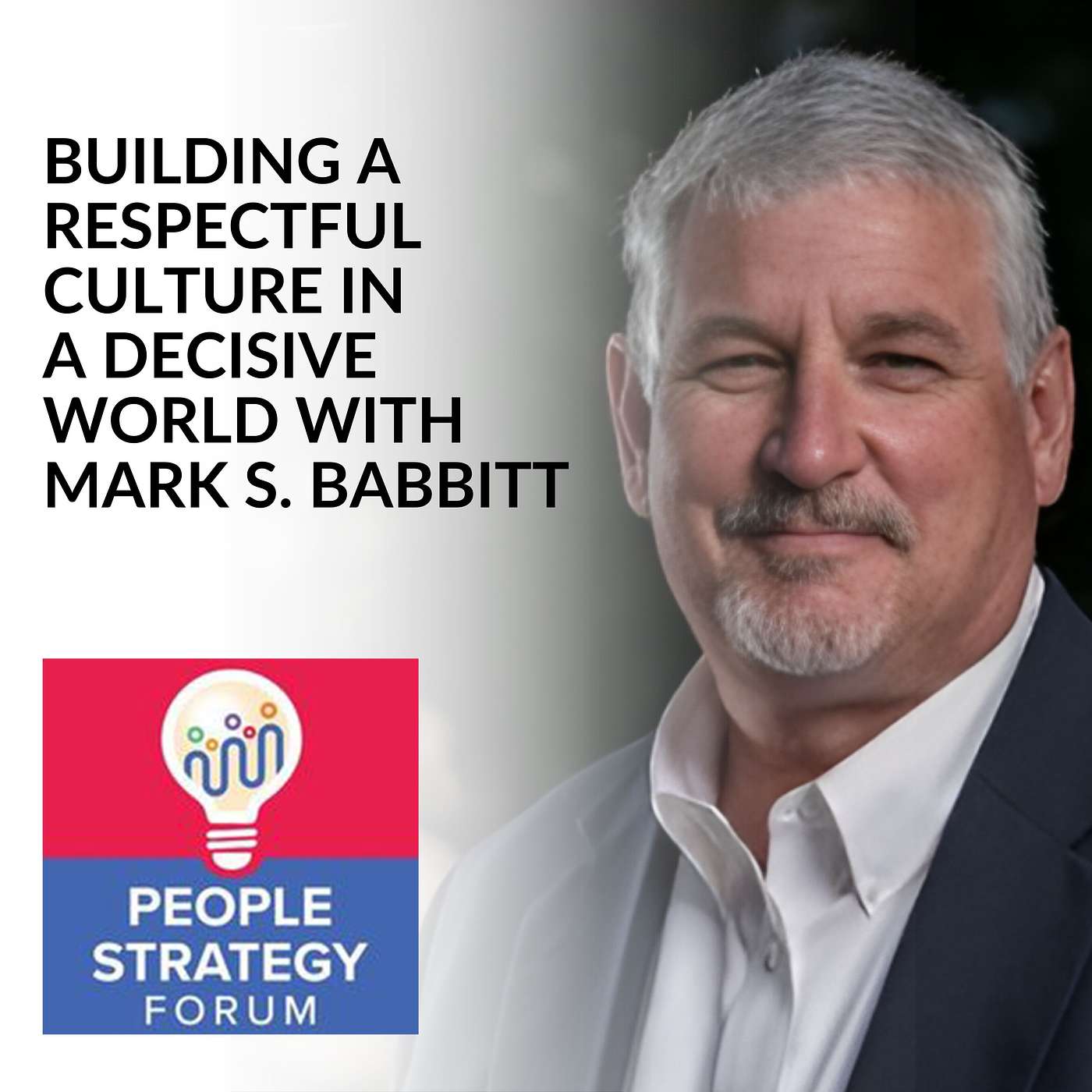 Mark S. Babbitt - Building A Respectful Culture In A Decisive World