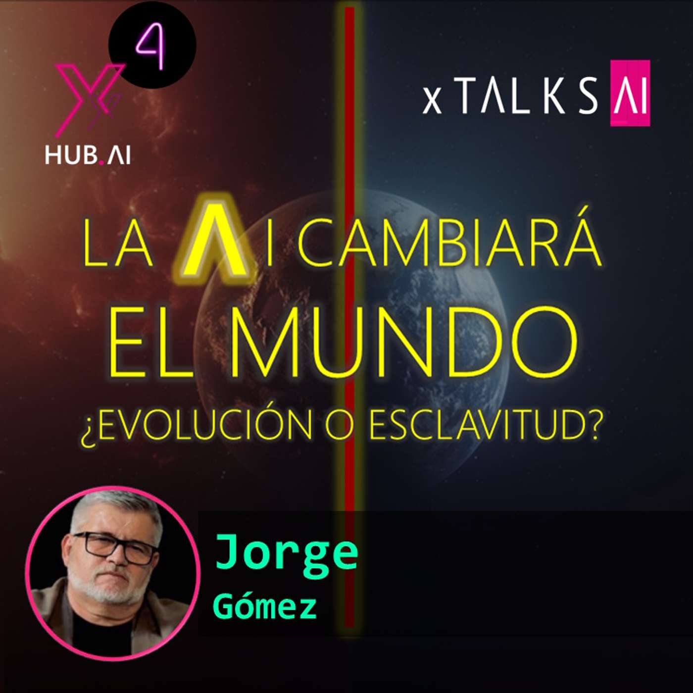 T4.E11. xTALKS.AI : LA AI CAMBIARÁ EL MUNDO ¿Evolución o Esclavitud? | Jorge Gómez