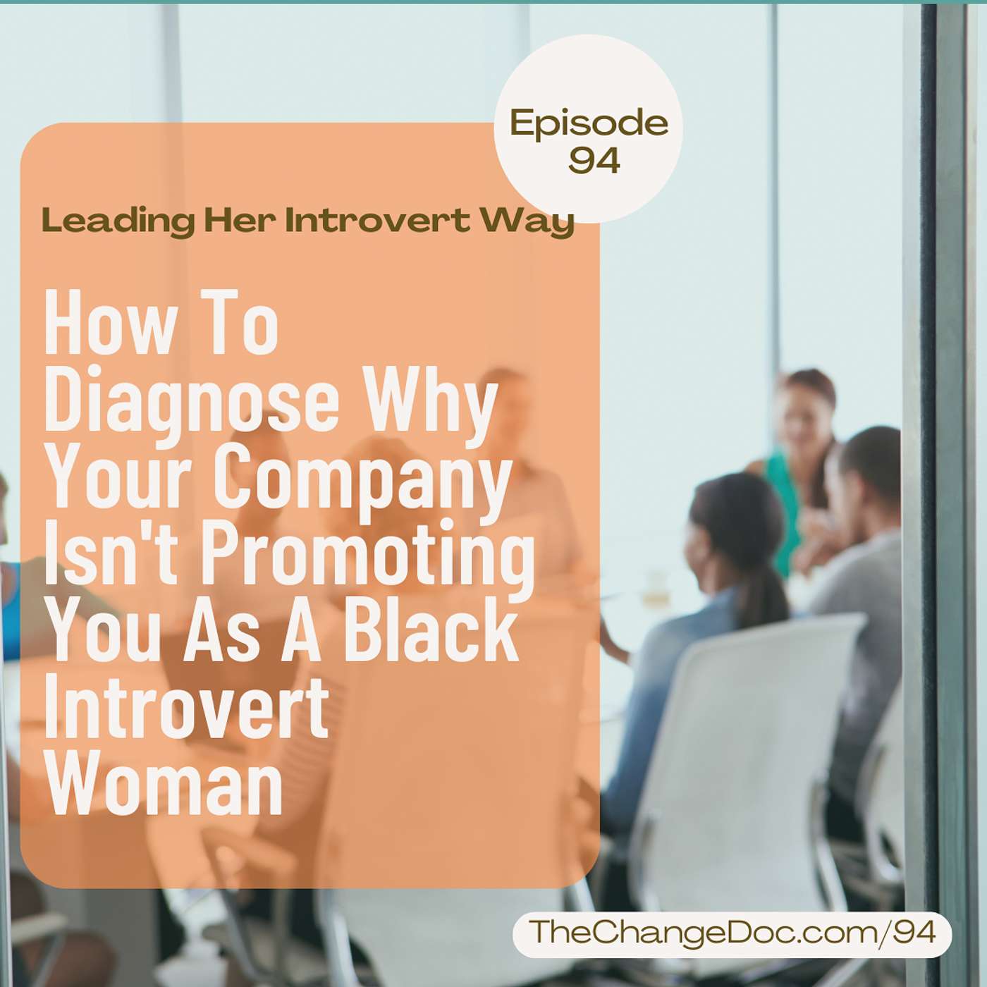 94: How To Diagnose Why Your Company Isn't Promoting You As A Black Introvert Woman
