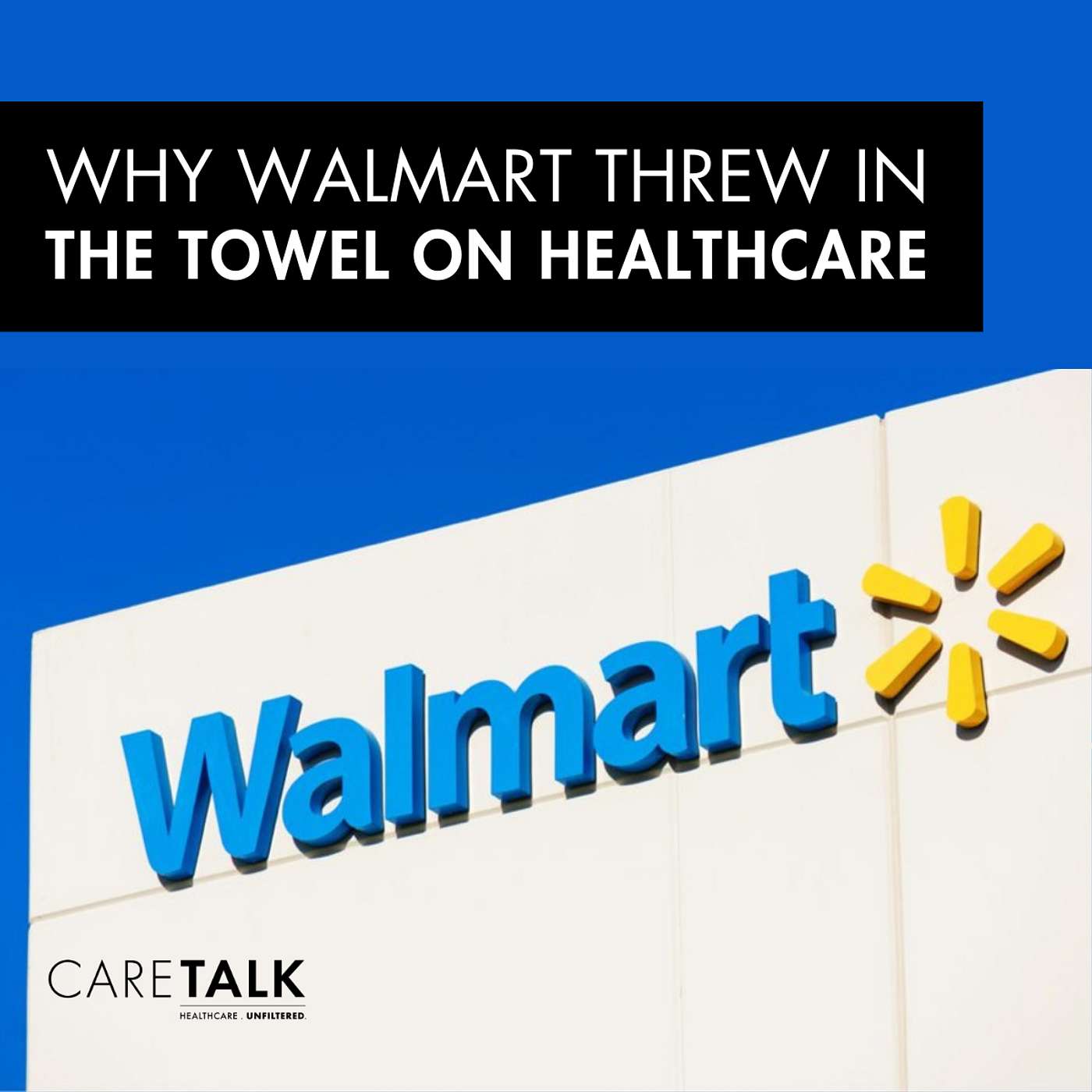 Why Walmart Threw in The Towel on Healthcare