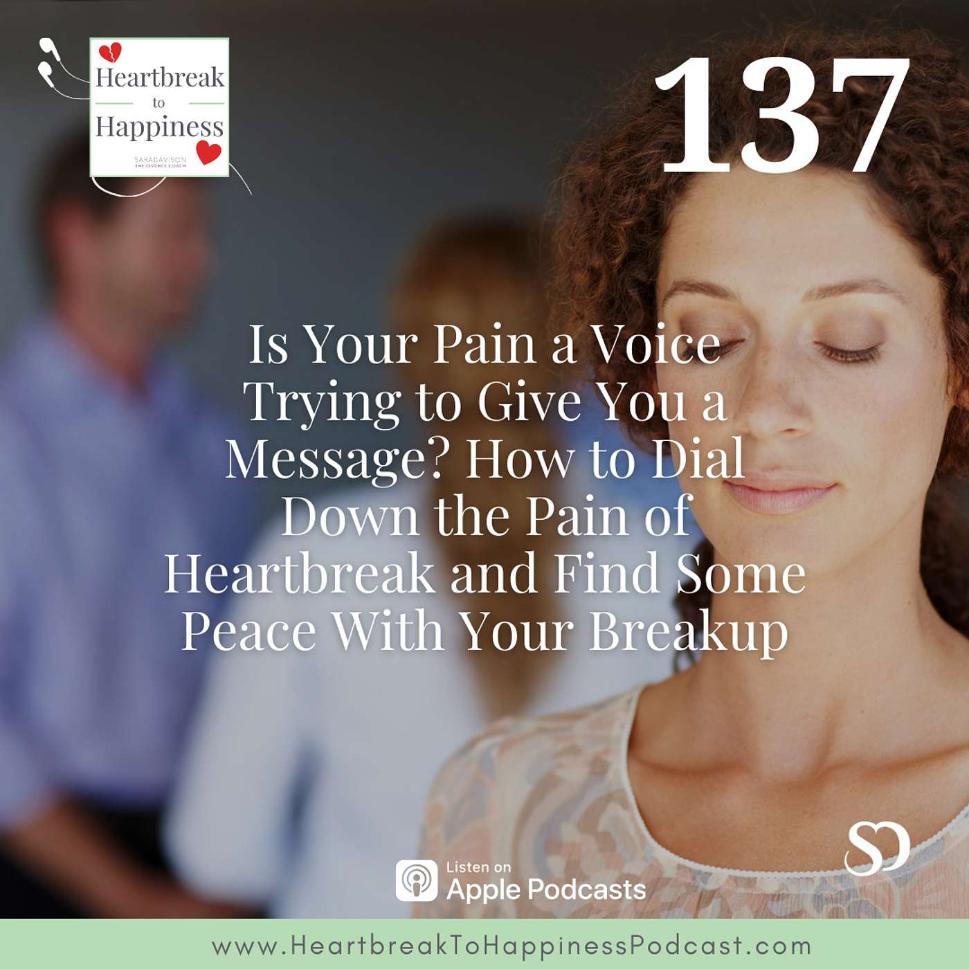 Is Your Pain a Voice Trying to Give You a Message? How to Dial Down the Pain of Heartbreak and Find Some Peace With Your Breakup