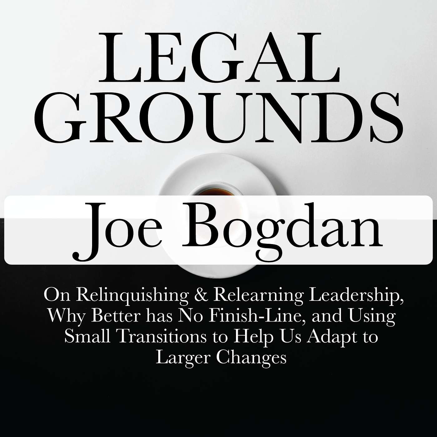 Legal Grounds | Conversations on Life, Leadership & Law