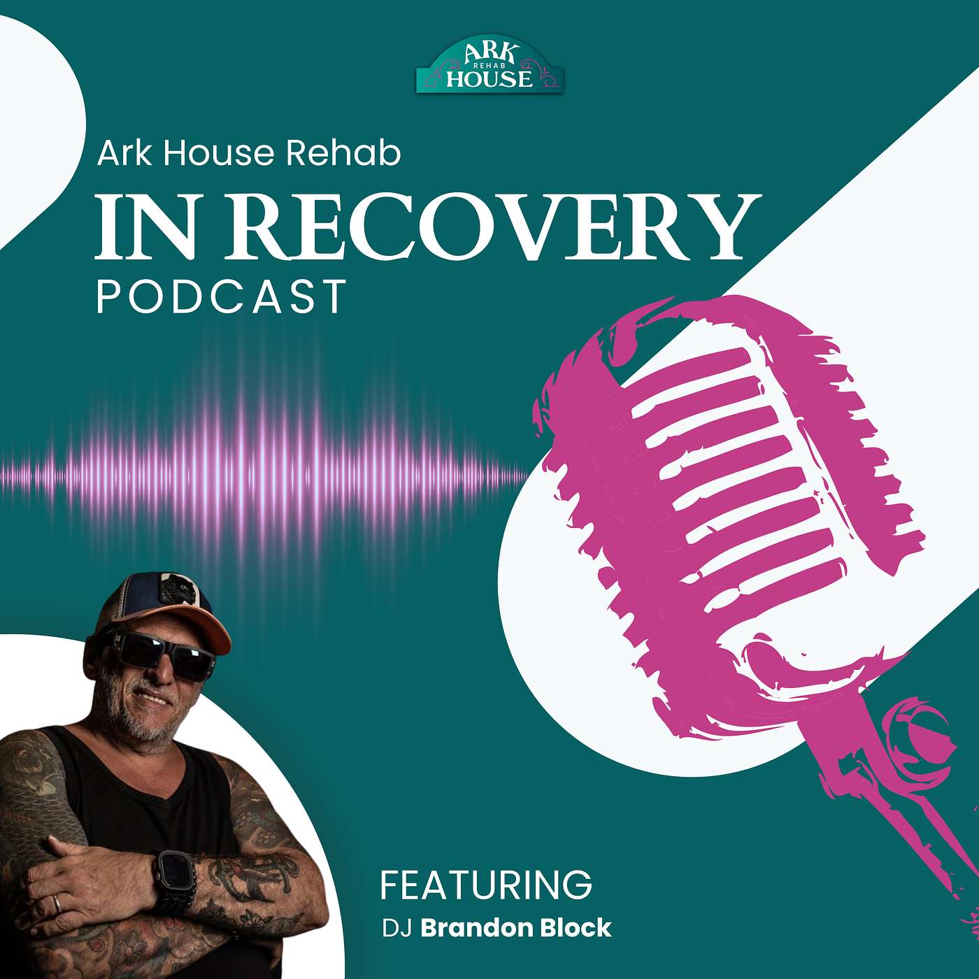 IN RECOVERY - The Ark House Podcast - S1 EP13 - Feat BRANDON BLOCK episode artwork