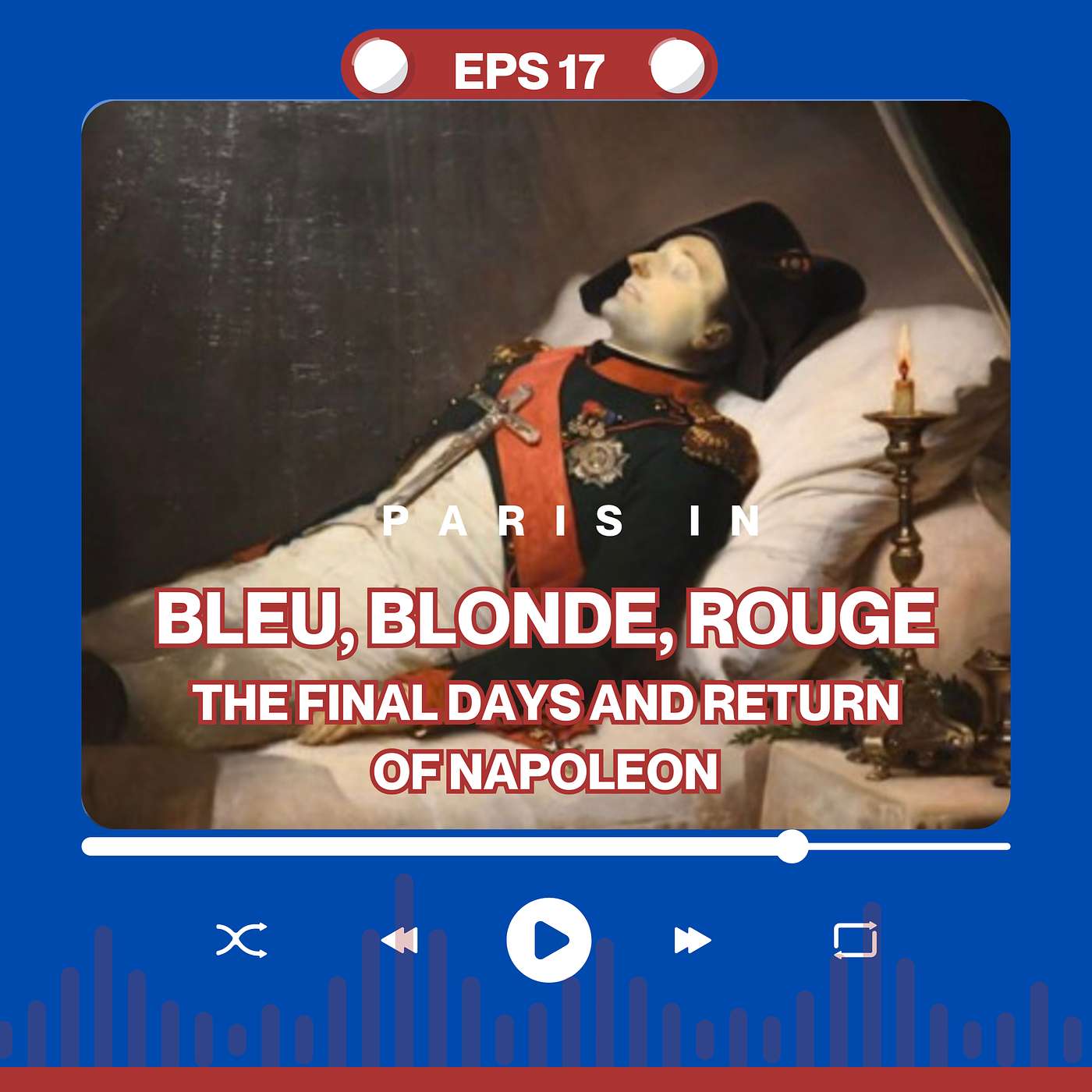Episode 17 - The Final Days and Return of Napoleon episode artwork