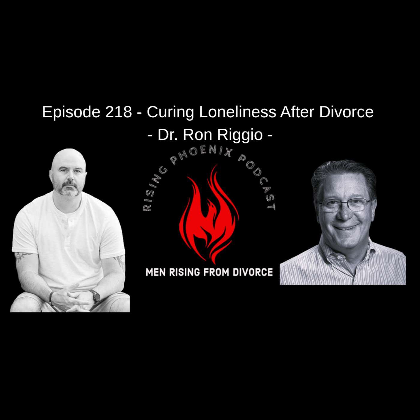 Episode 218 - Curing Loneliness After Divorce - Dr. Ron Riggio
