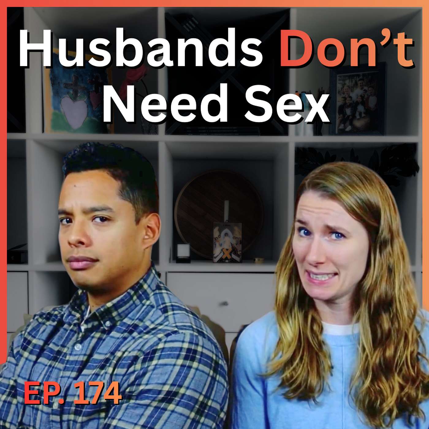 174. Husbands Don’t Need Sex… But Does Your Marriage? 174. Husbands Don’t Need Sex… But Does Your Marriage?