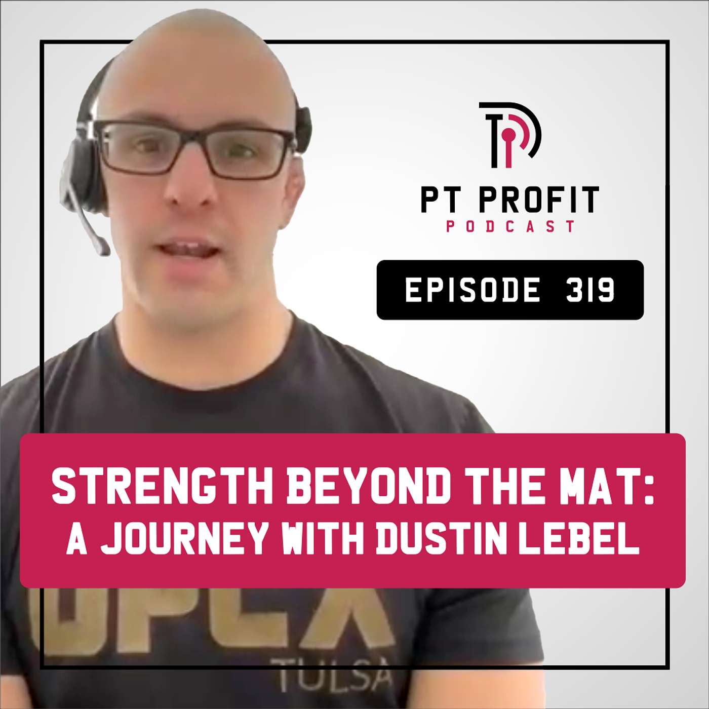 Strength Beyond the Mat: A Journey with Dustin Lebel