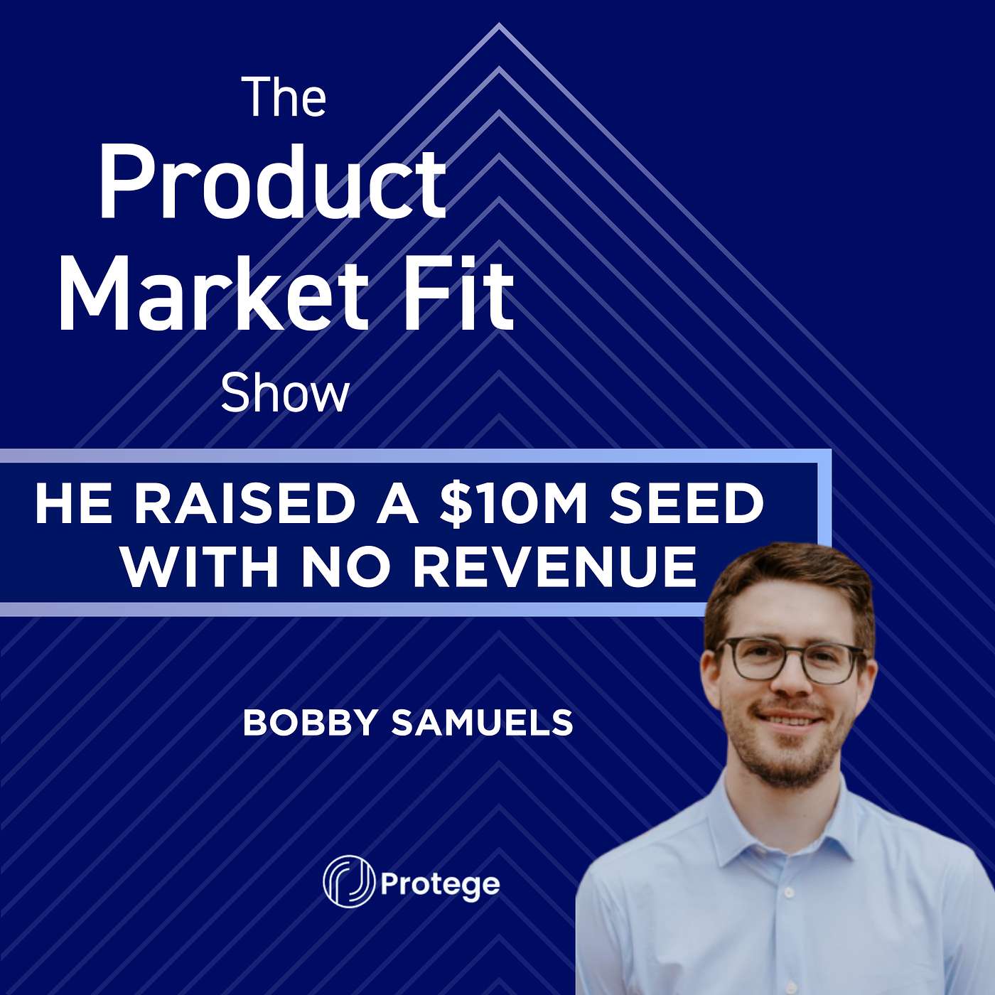 He raised a $10M seed with no revenue—then grew 30x to $30M in year two. | Bobby Samuels, Founder of Protege