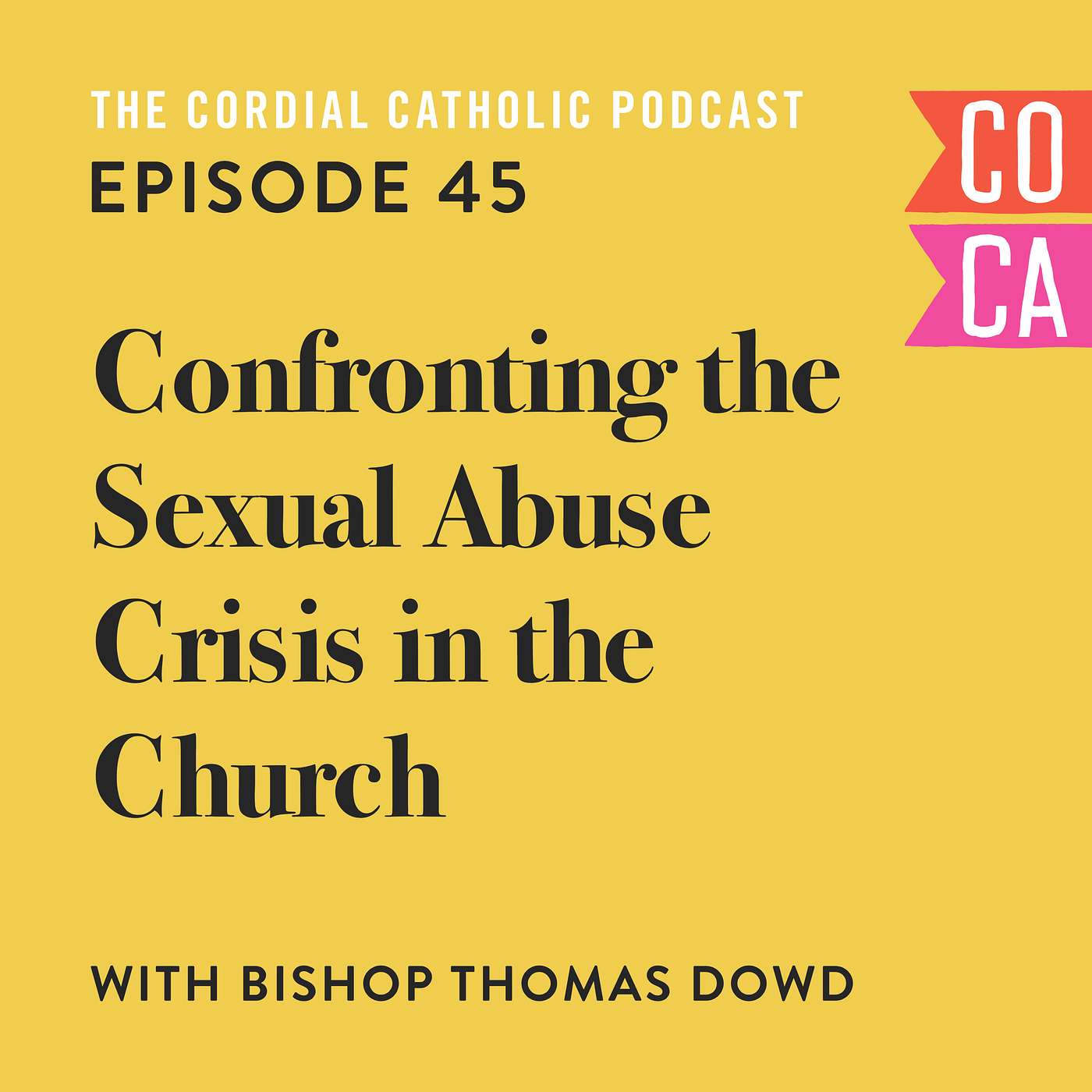 045: Confronting the Sexual Abuse Crisis in the Church (w/ Bishop Thomas Dowd)