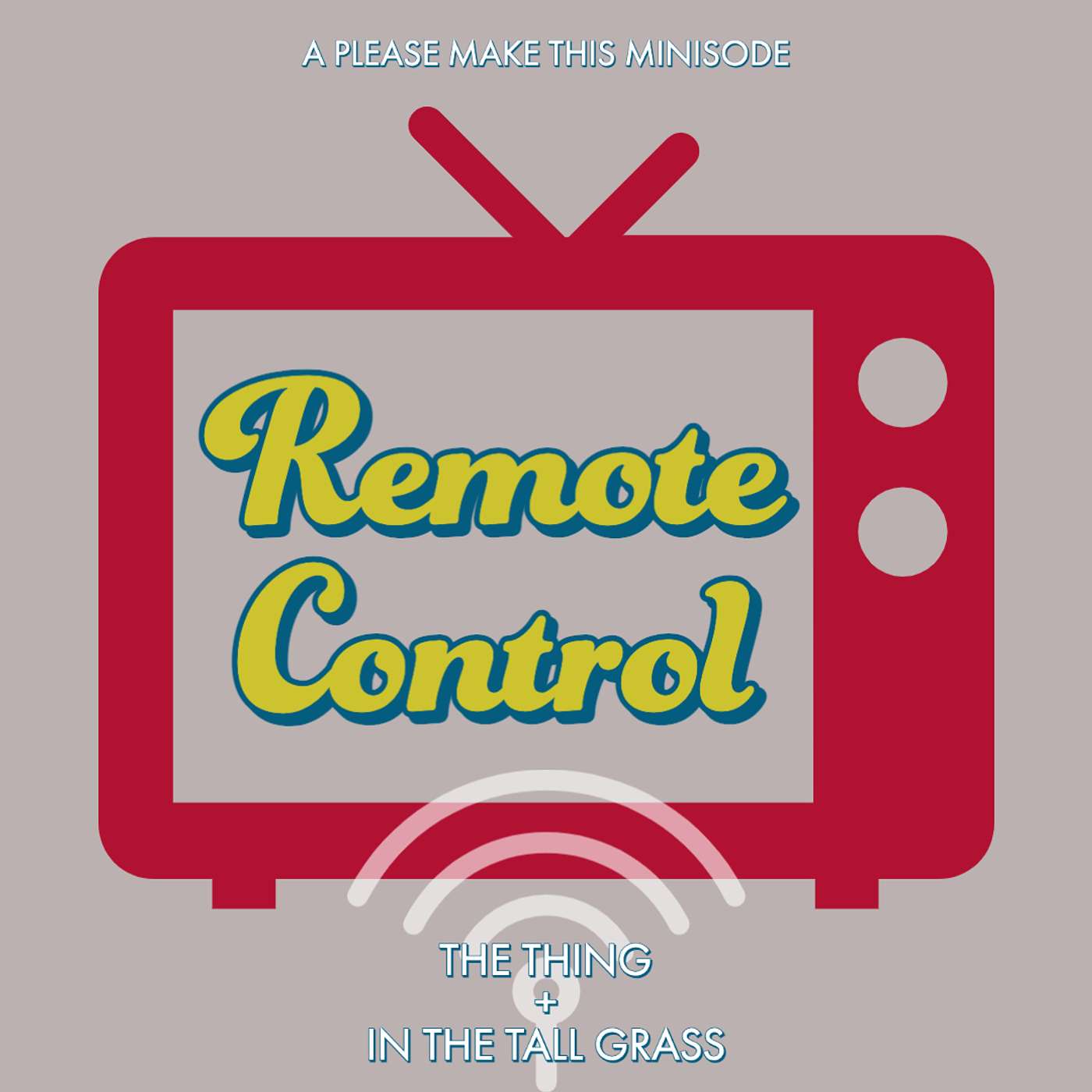 Minisode 92: Remote Control (The Thing & In The Tall Grass)