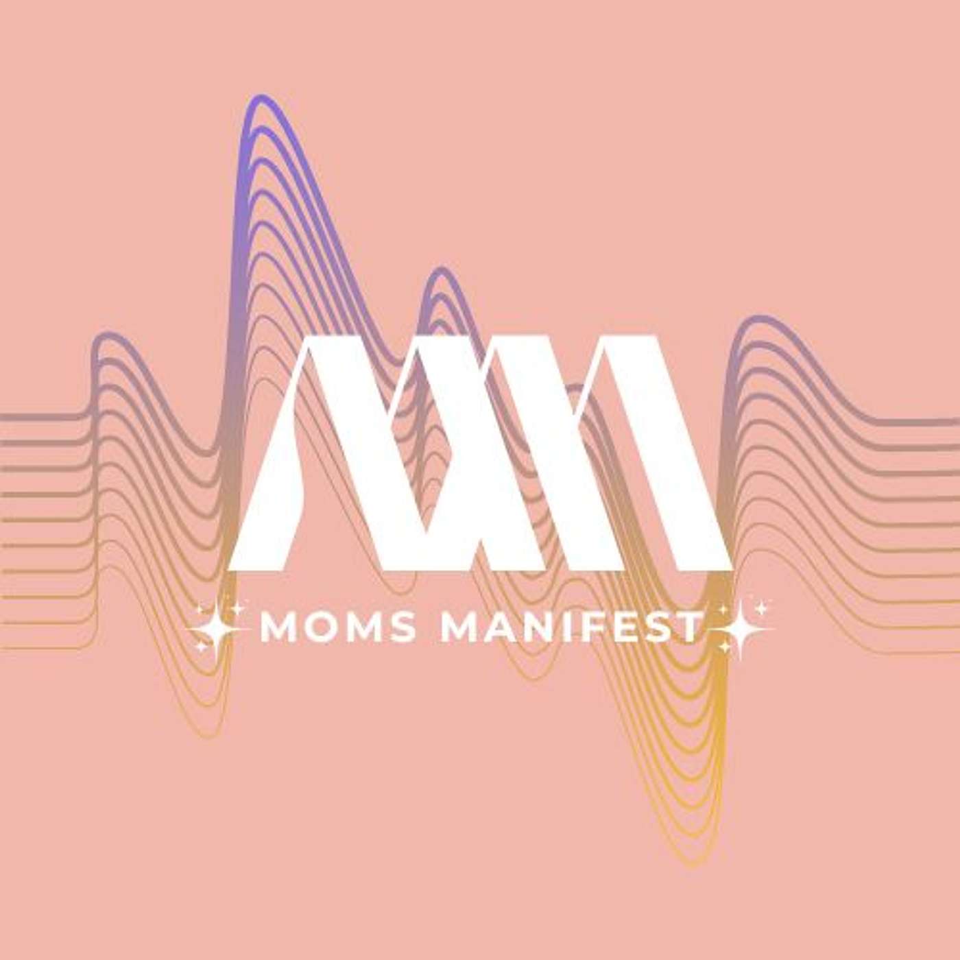 Moms Manifesting: From Mayhem to Miracles